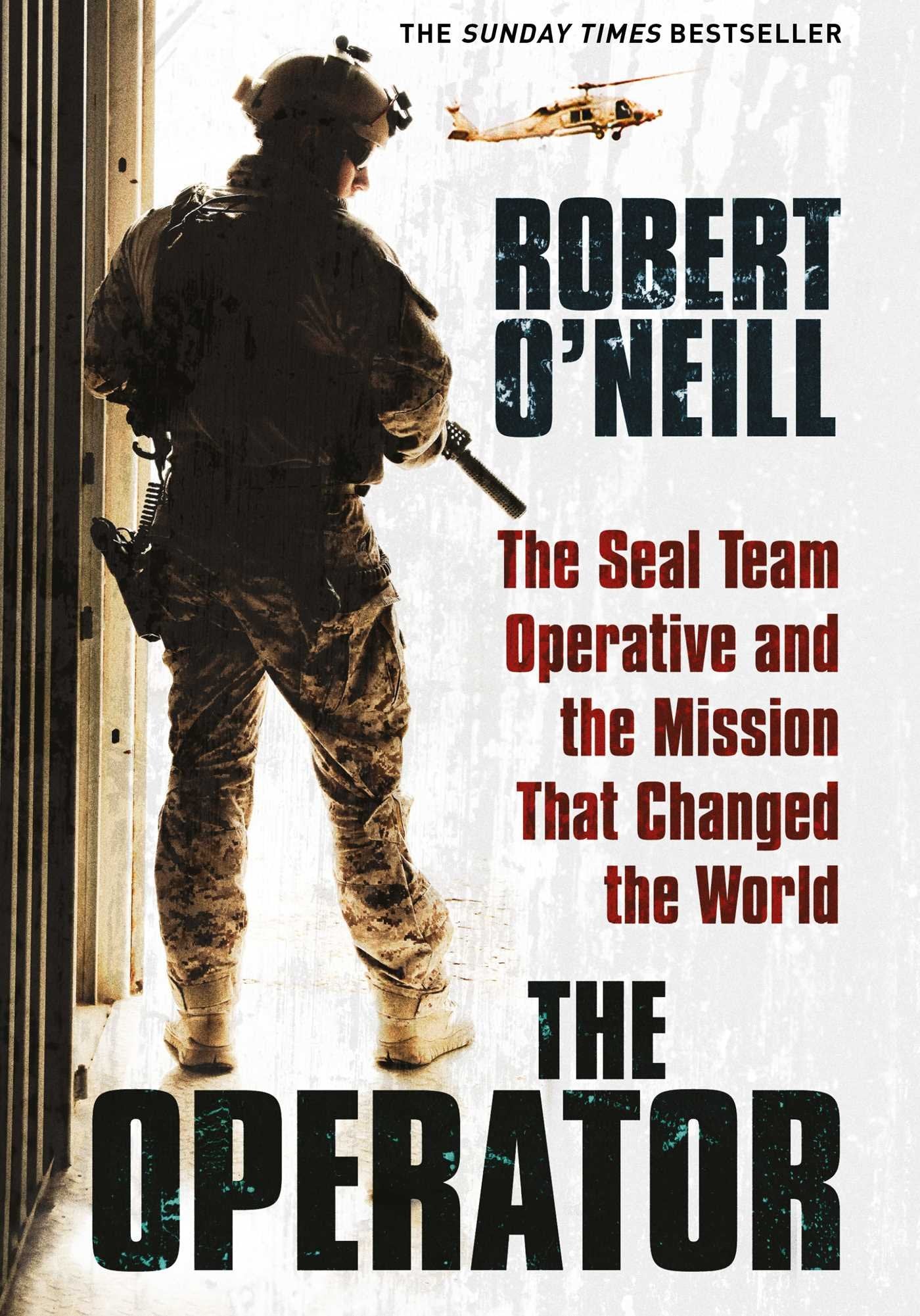 The Operator: The Seal Team Operative And The Mission That Changed The World 9781471148132