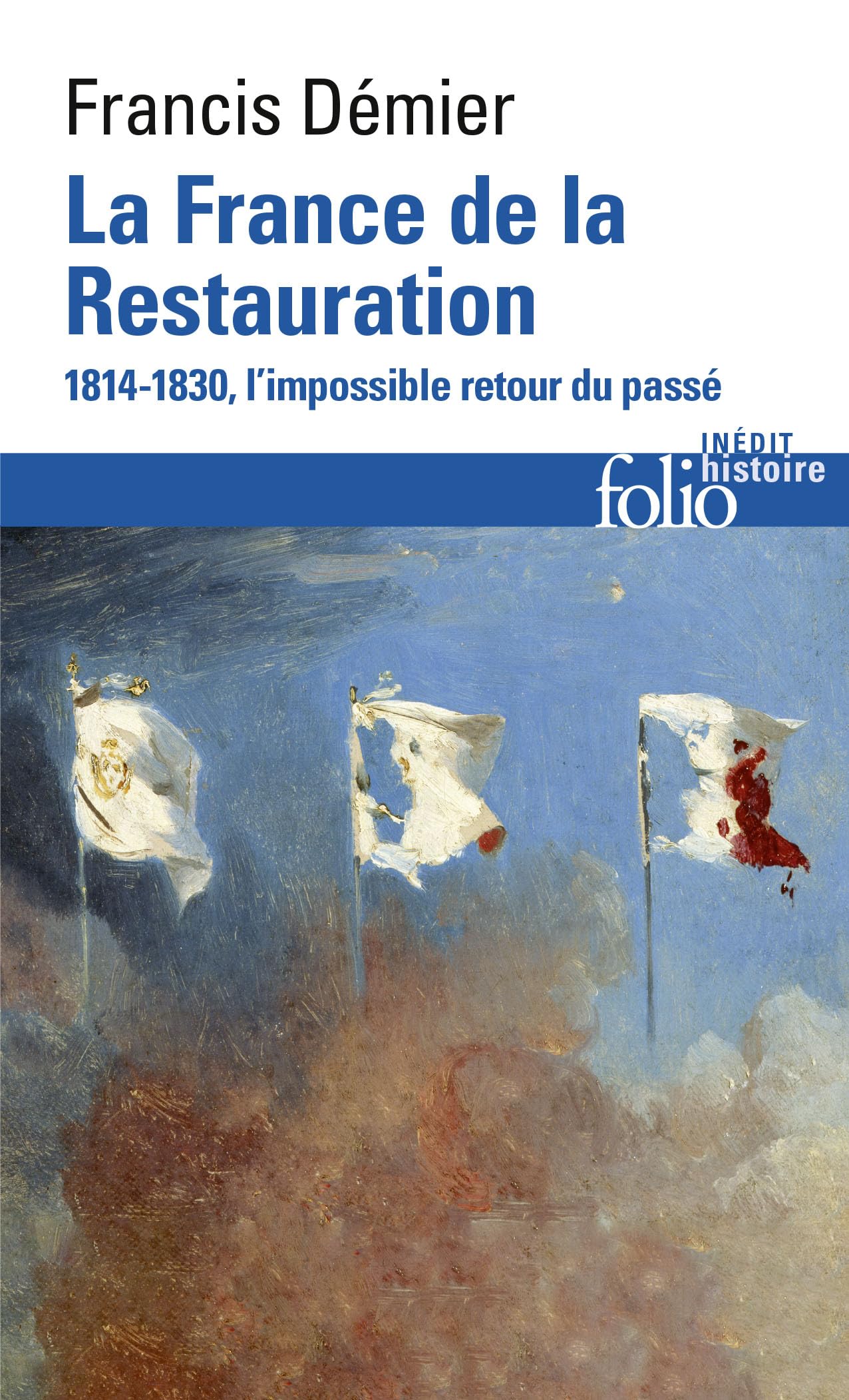 La France de la Restauration (1814-1830): L’impossible retour du passé 9782070396818