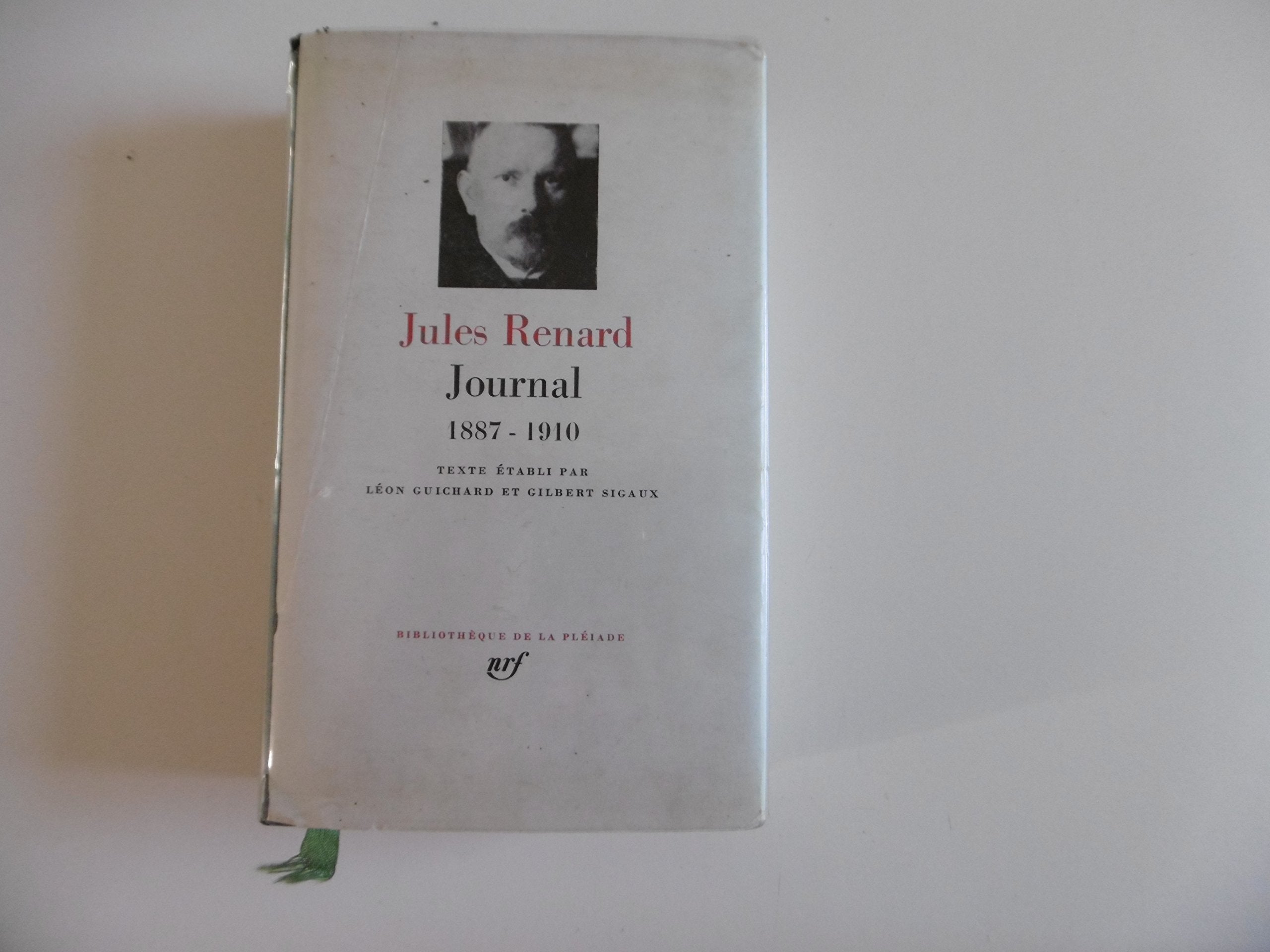 Jules Renard JOURNAL 1887-1910. Texte établi par Léon Guichard et Gilbert Sigaux. Bibliothèque de la Pléiade. Complet en 1 volume. 1424 pages.