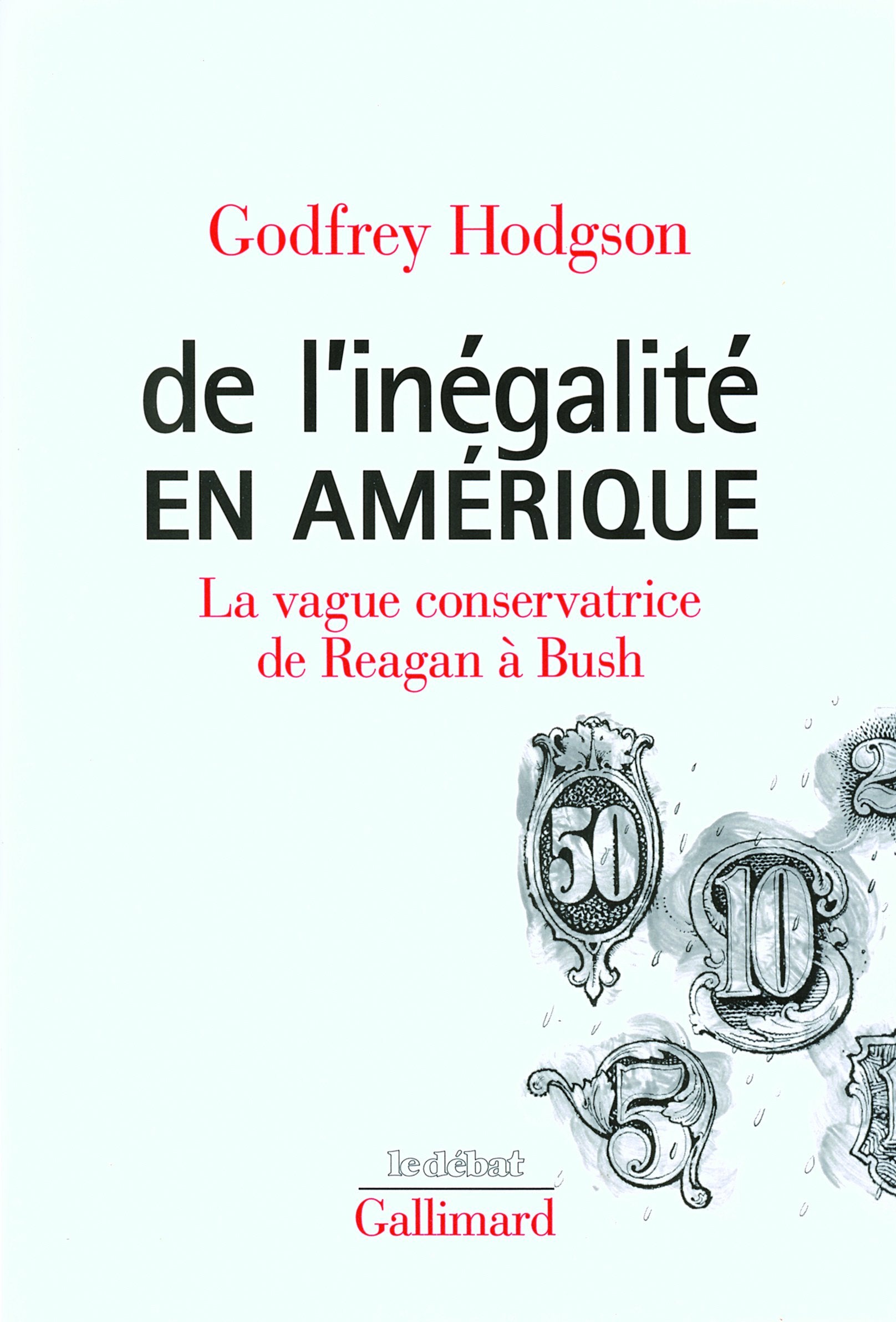 De l'inégalité en Amérique: La vague conservatrice, de Reagan à Bush 9782070776245