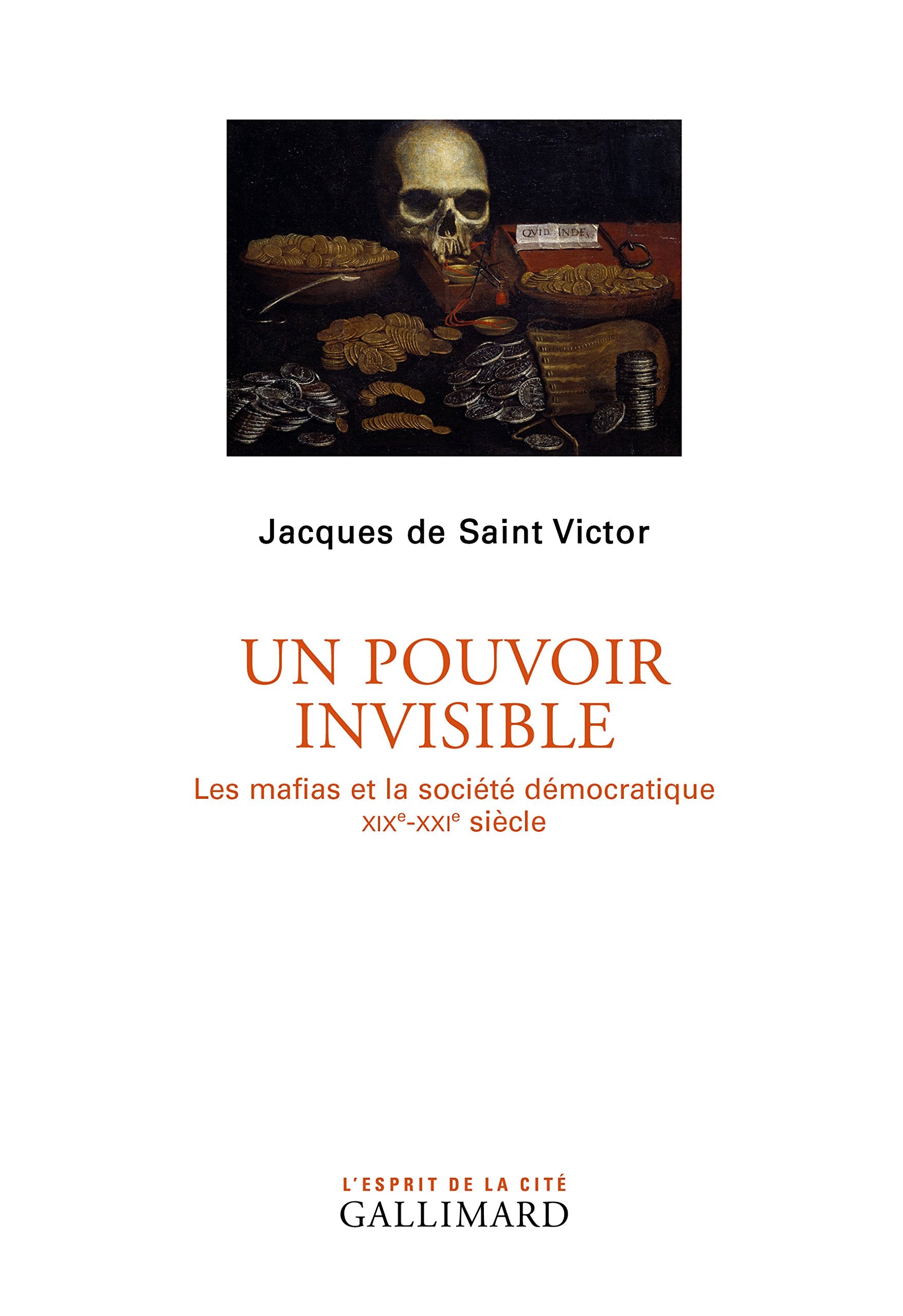 Un pouvoir invisible: Les mafias et la société démocratique (XIXᵉ-XXIᵉ siècles) 9782070123223