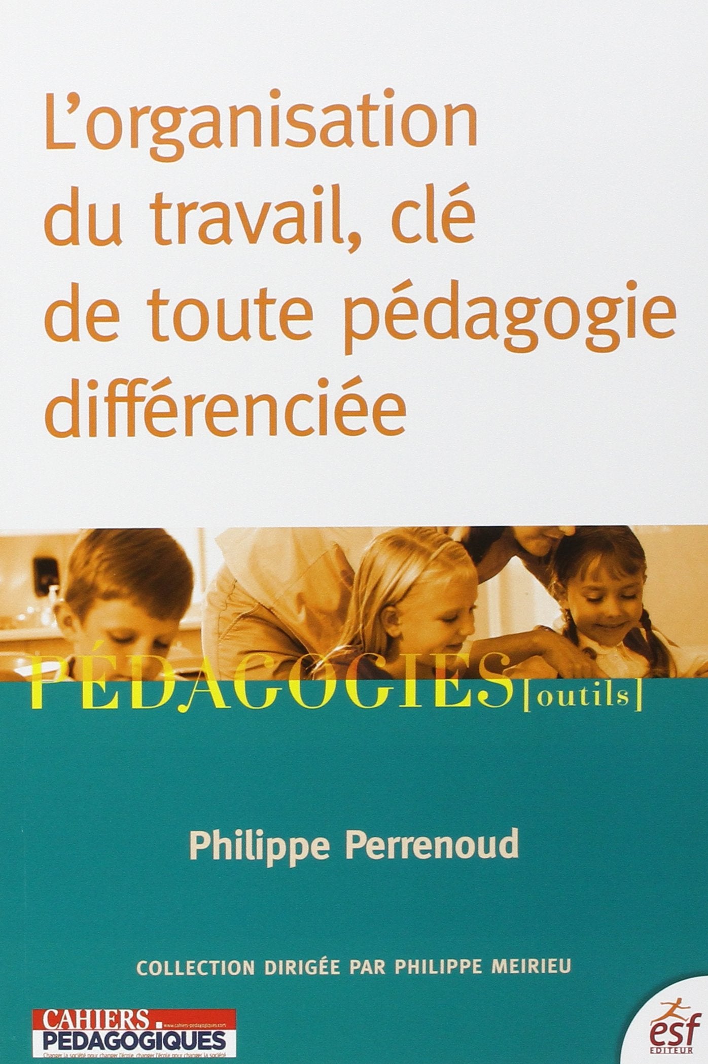 L ORGANISATION DU TRAVAIL CLEF DE TOUTE PEDAGOGIE DIFFERENCIEE 9782710123521