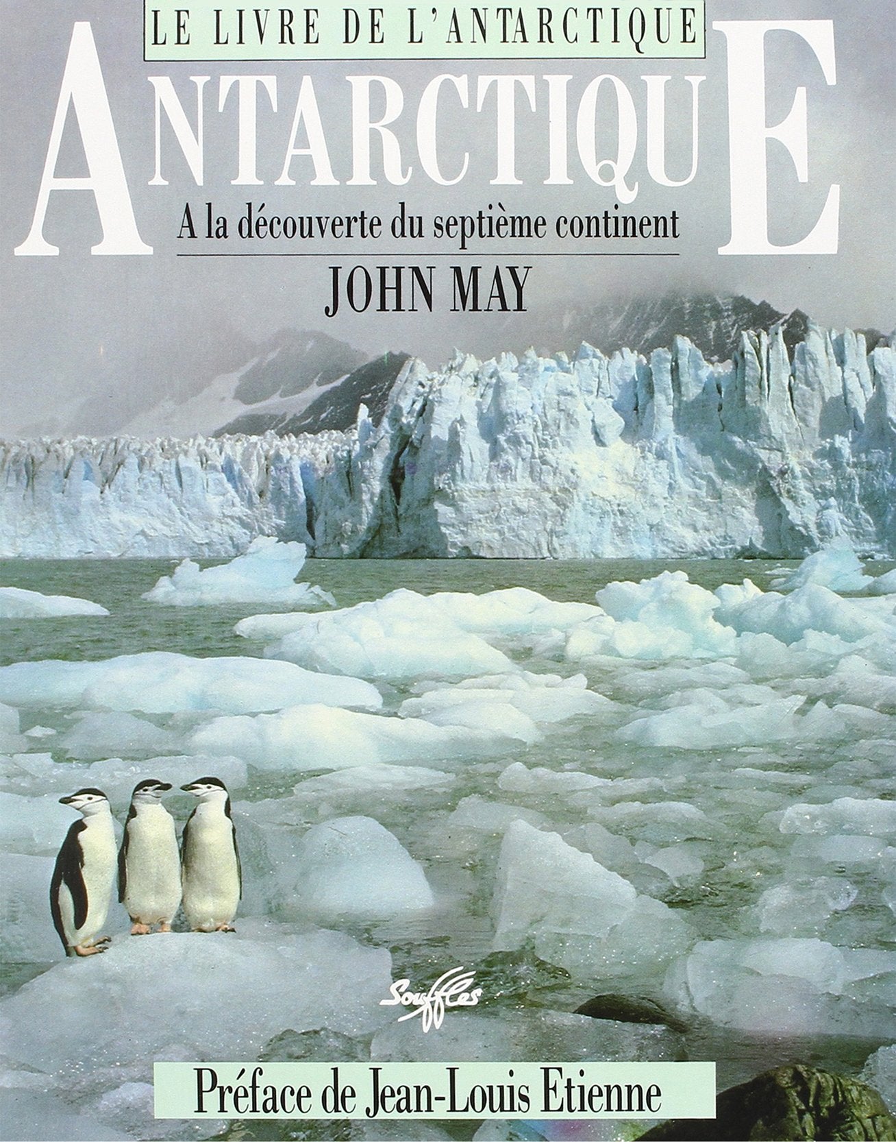 Le Livre de l'Antarctique : A la découverte du septième continent 9782876580558