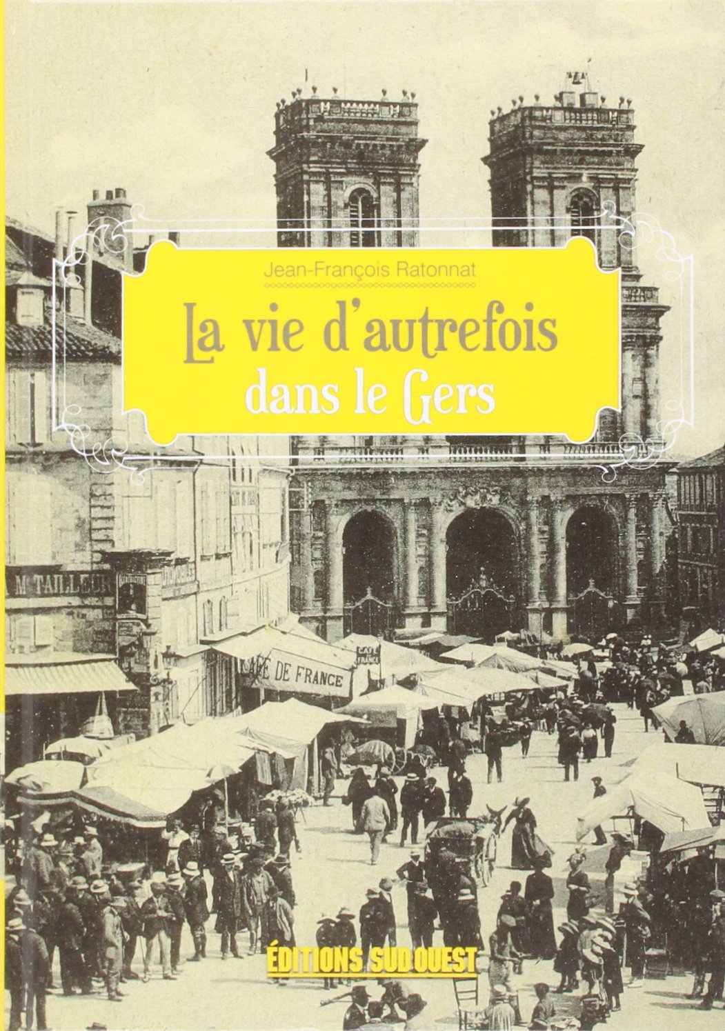 La vie d'autrefois dans le Gers 9782879012209