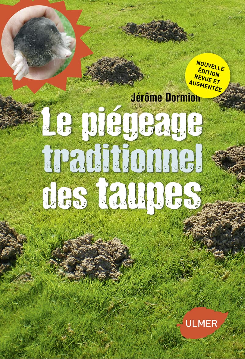 Le Piégeage traditionnel des taupes. Nouvelle édition revue et augmentée 9782841387380