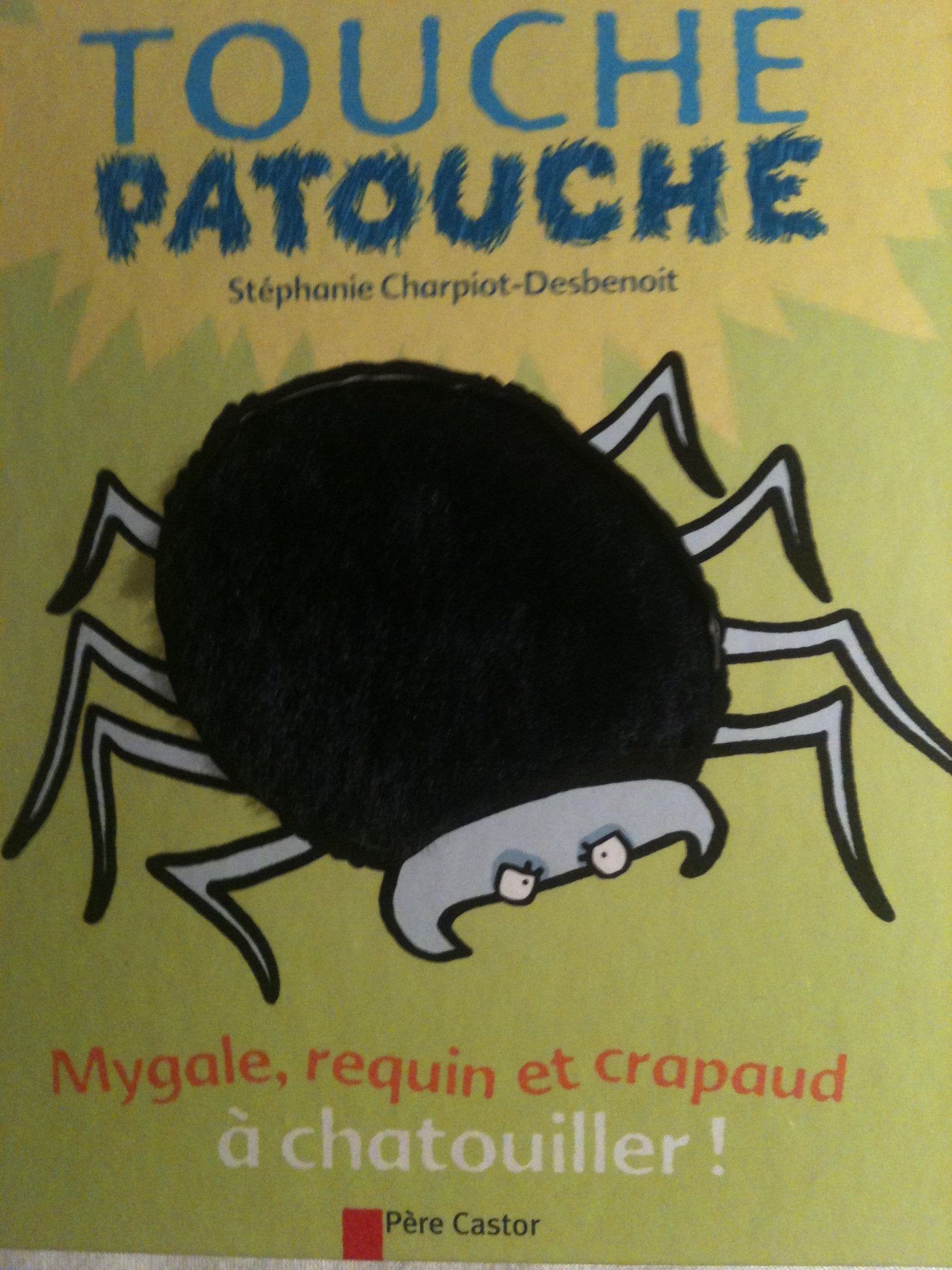 Mygale, requin et crapaud a chatouiller: TOUCHE PATOUCHE 9782081631663