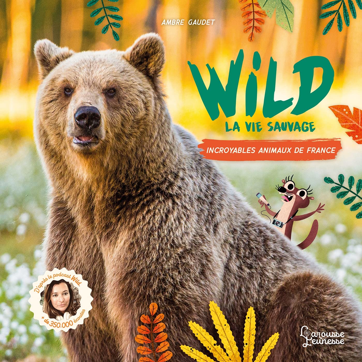Wild : La vie sauvage: Incroyables animaux de France 9782036044555