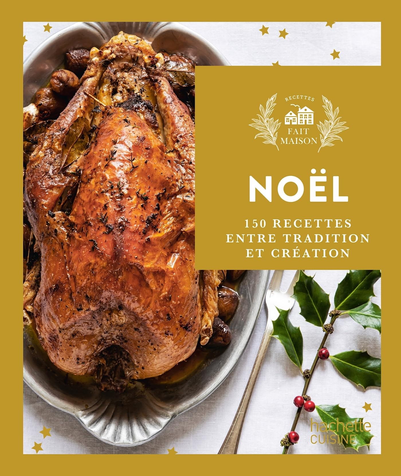 Fait maison - Recettes de Noël: 150 recettes entre tradition et création 9782017350163