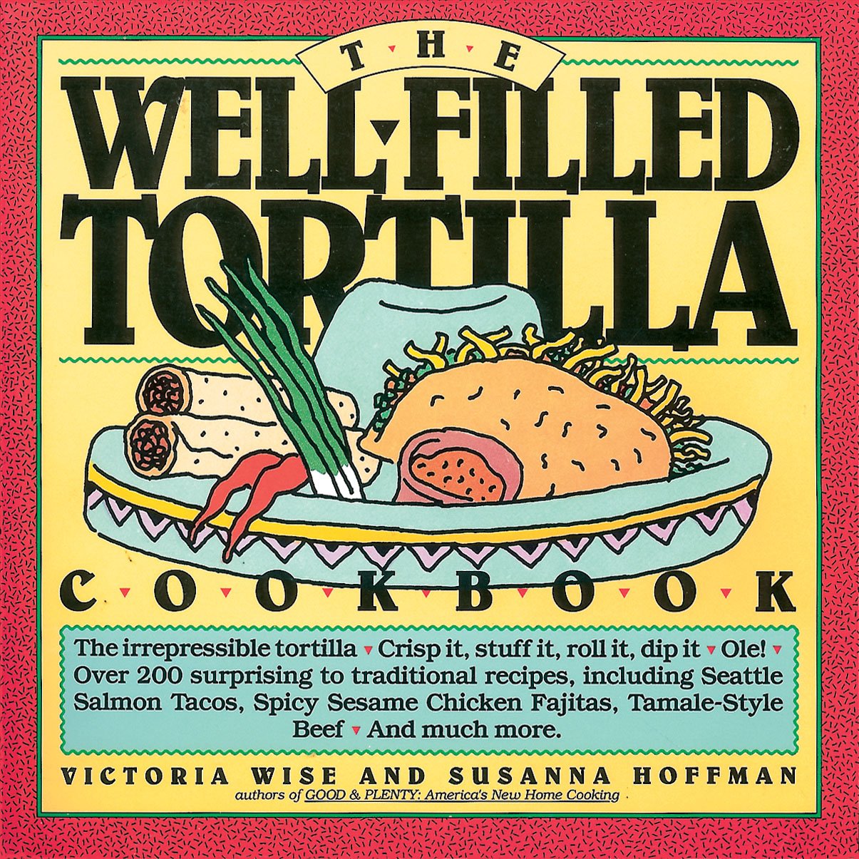 The Well-Filled Tortilla Cookbook 9780894803642