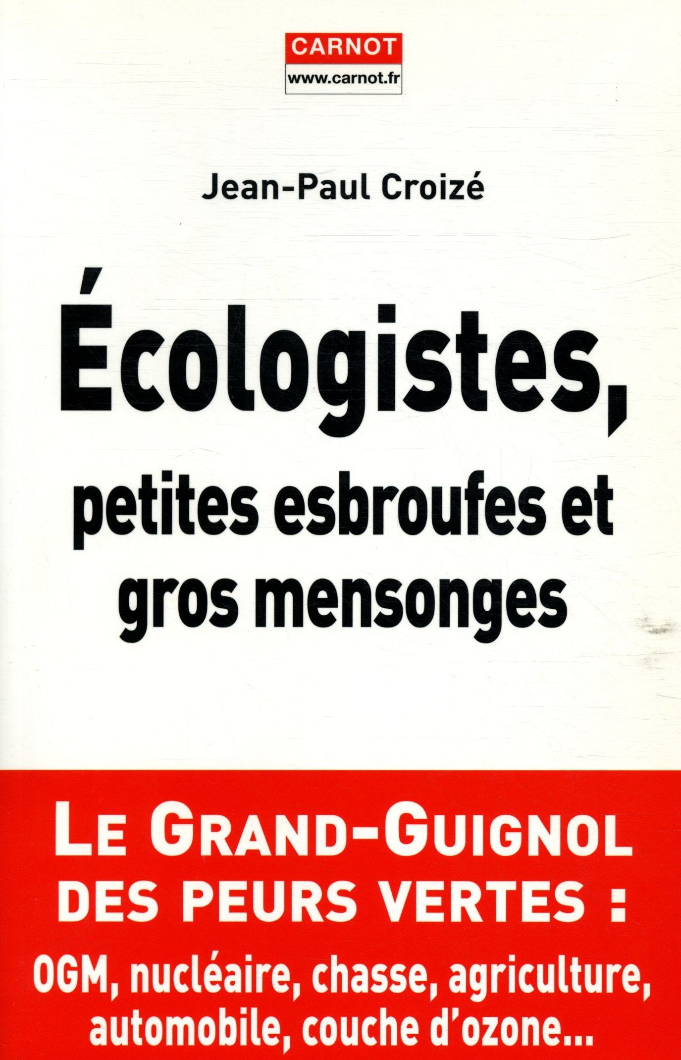 Ecologistes, petites esbroufes et gros mensonges 9782912362711