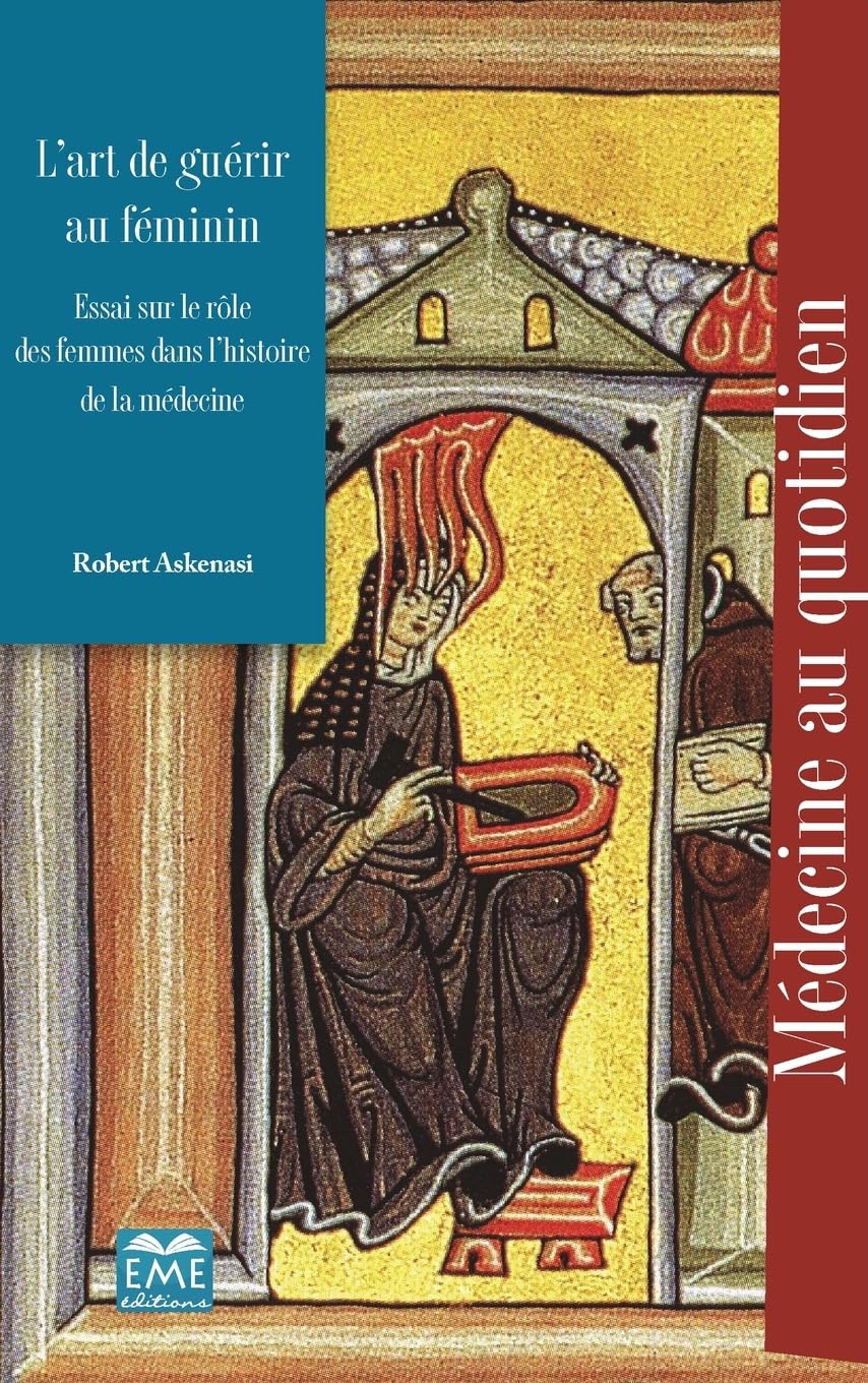 L'art de guérir au féminin: Essai sur le rôle des femmes dans l'histoire de la médecine 9782806637178