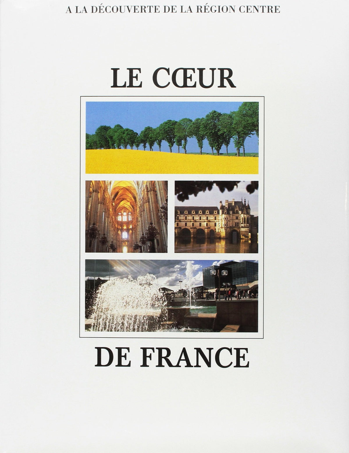coeur de france, a la decouverte de la region centre (0) 9782854433333