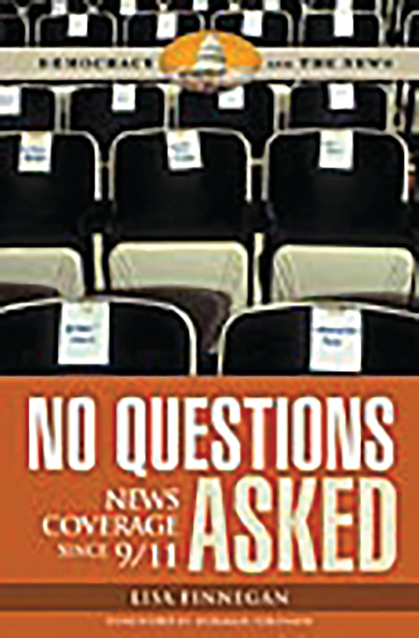 No Questions Asked: News Coverage since 9/11 9780275993351