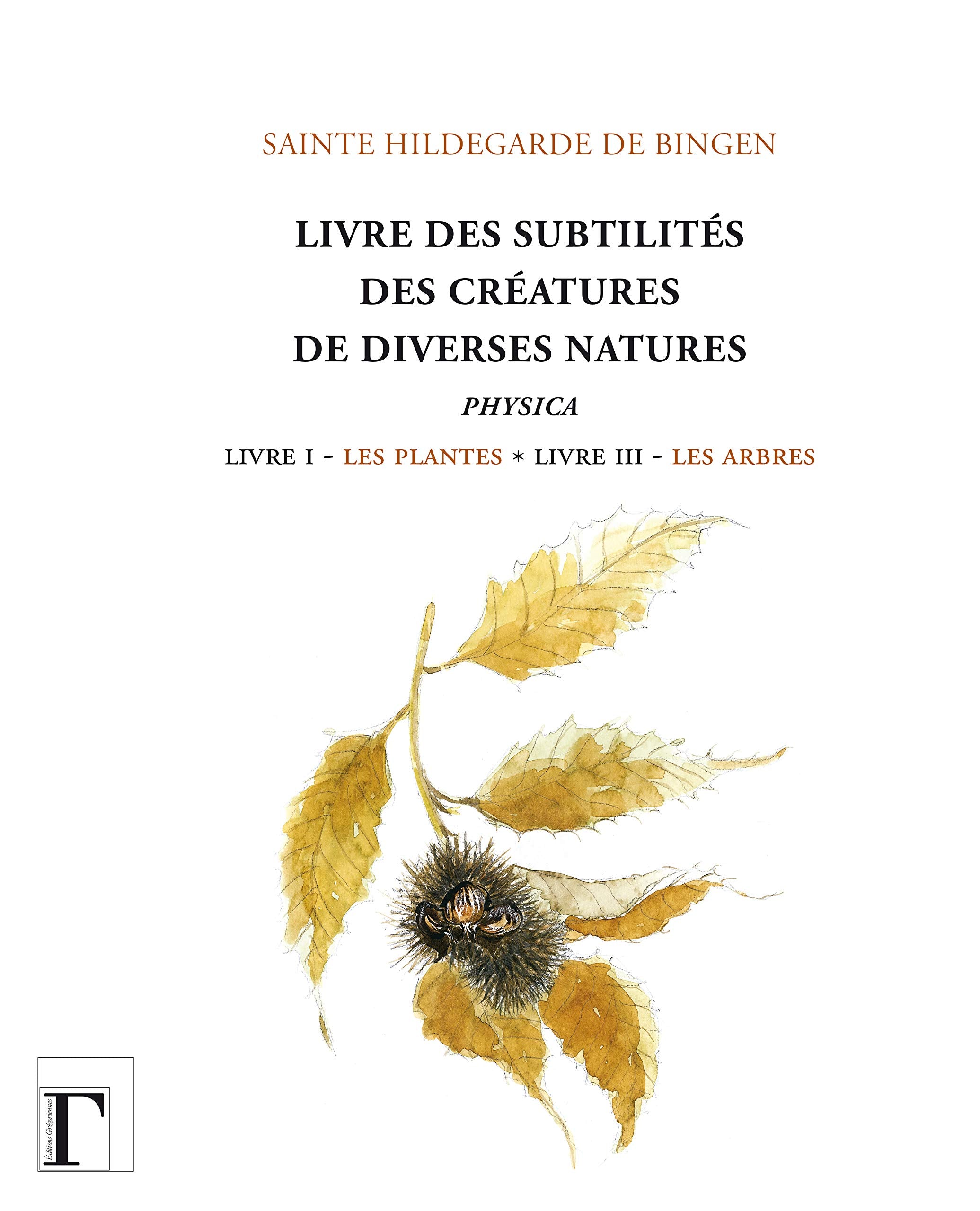 Livre des subtilités des créatures de diverses natures : Livre I : Les plantes - Livre III : Les arbres 9782914338479