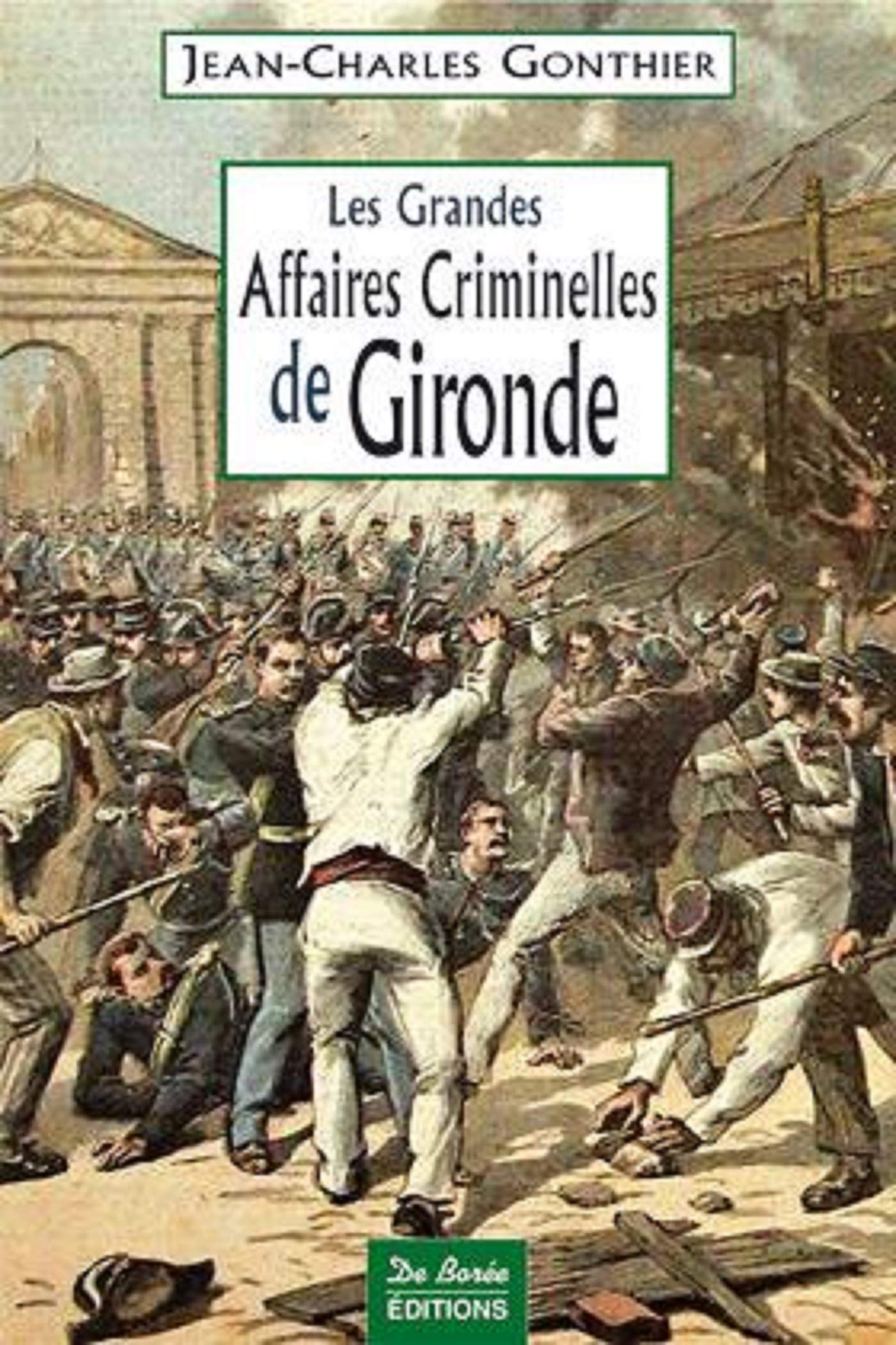 GIRONDE GRANDES AFFAIRES CRIMINELLES 9782844944306
