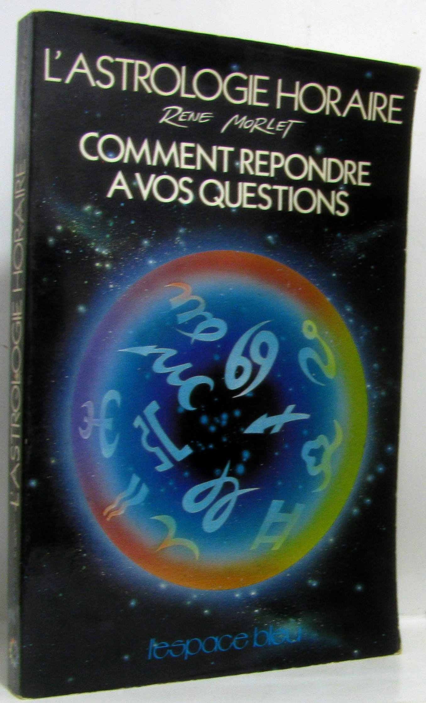 L'astrologie horaire : Comment répondre à vos questions 9782867660047