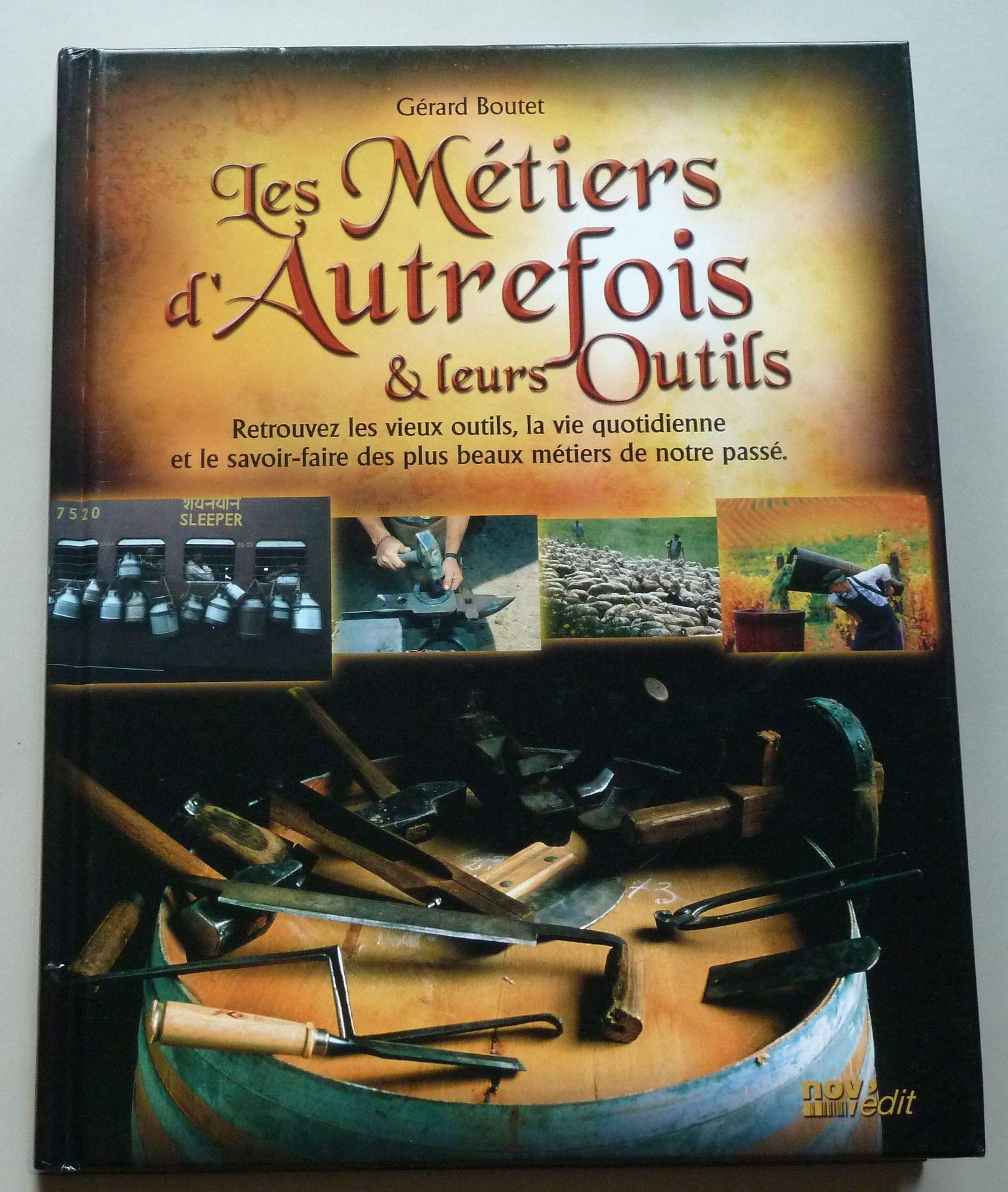 BOUTET (Gérard) Les Metiers d'autrefois et leurs outils 9782350330761