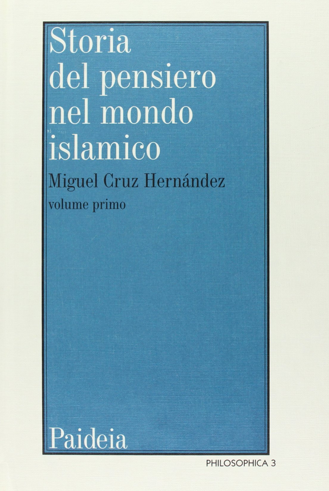 Storia del pensiero nel mondo islamico. Dalle origini al XII secolo in Oriente (Vol. 1) 9788839405449