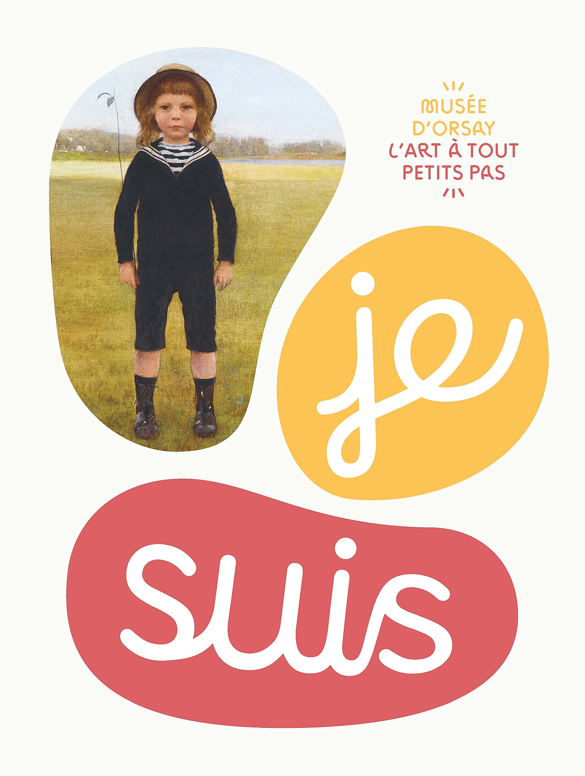 JE SUIS... / COLLECTION : L'ART À TOUT PETITS PAS 9782711878949