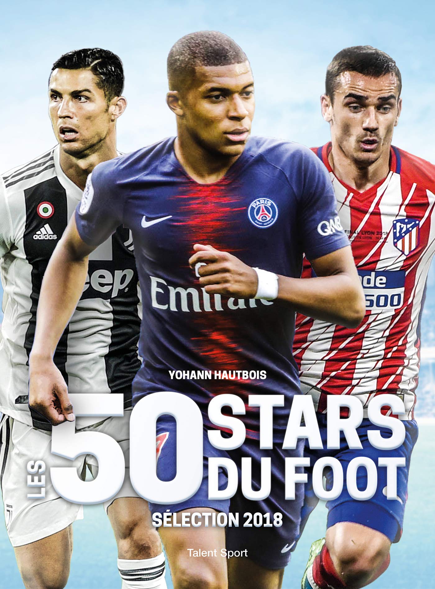 Les 50 stars du foot: Sélection 2018 9782378150556