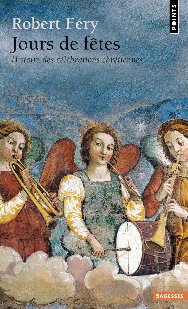 Jours de fêtes: Histoire des célébrations chrétiennes 9782757822951