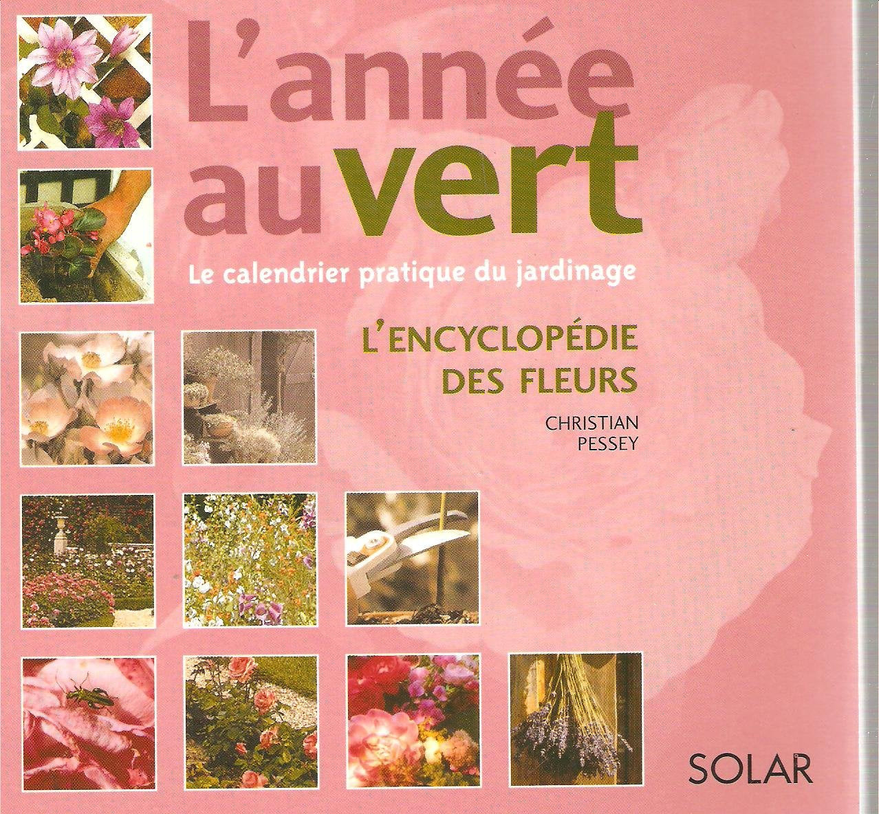 le calendrier pratique du jardinage l'encyclopedie des fleurs 9782874270437