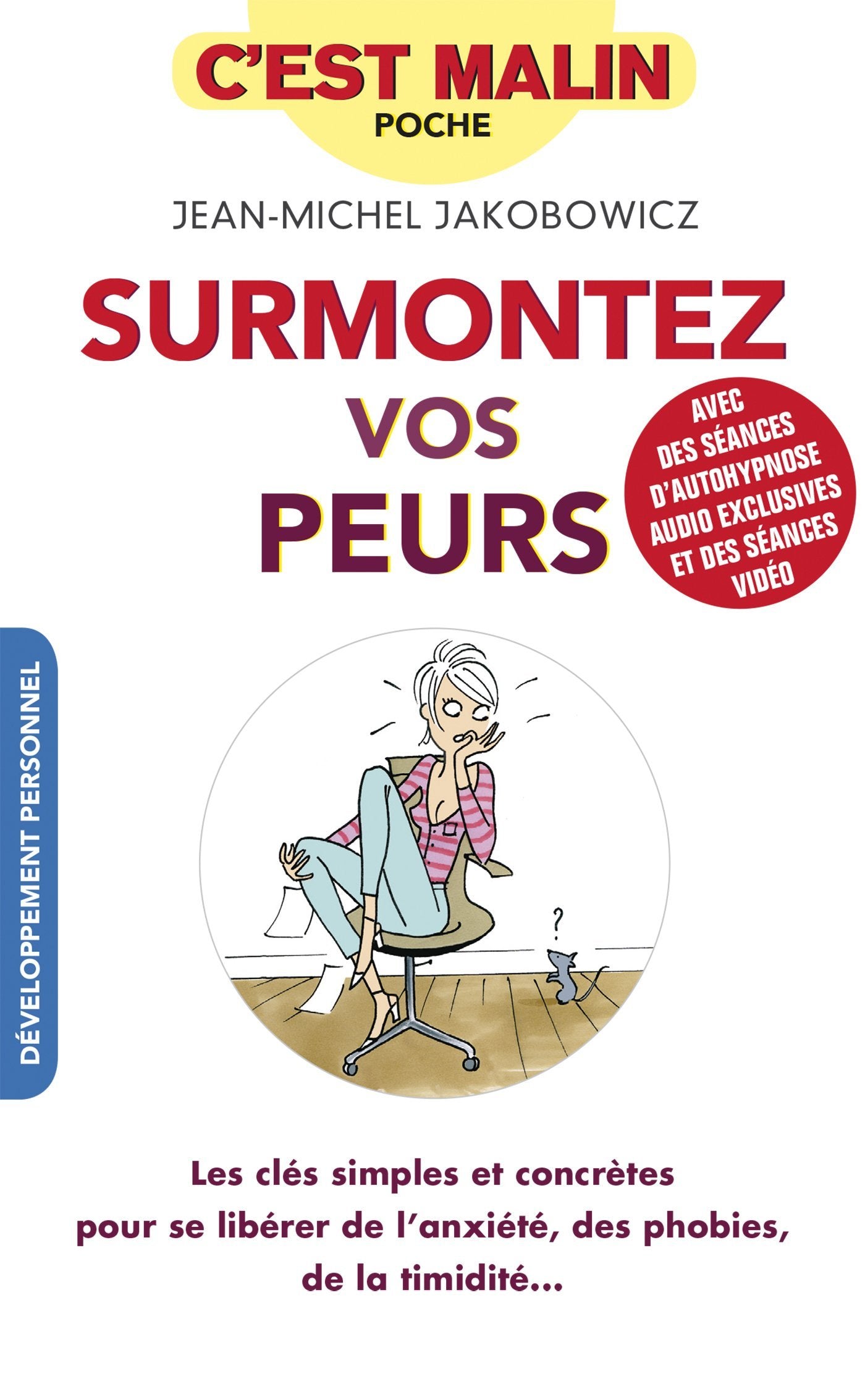 Surmontez vos peurs, c'est malin: Les clés simples et concrètes pour se libérer de l'anxiété, des phobies... 9791028501716