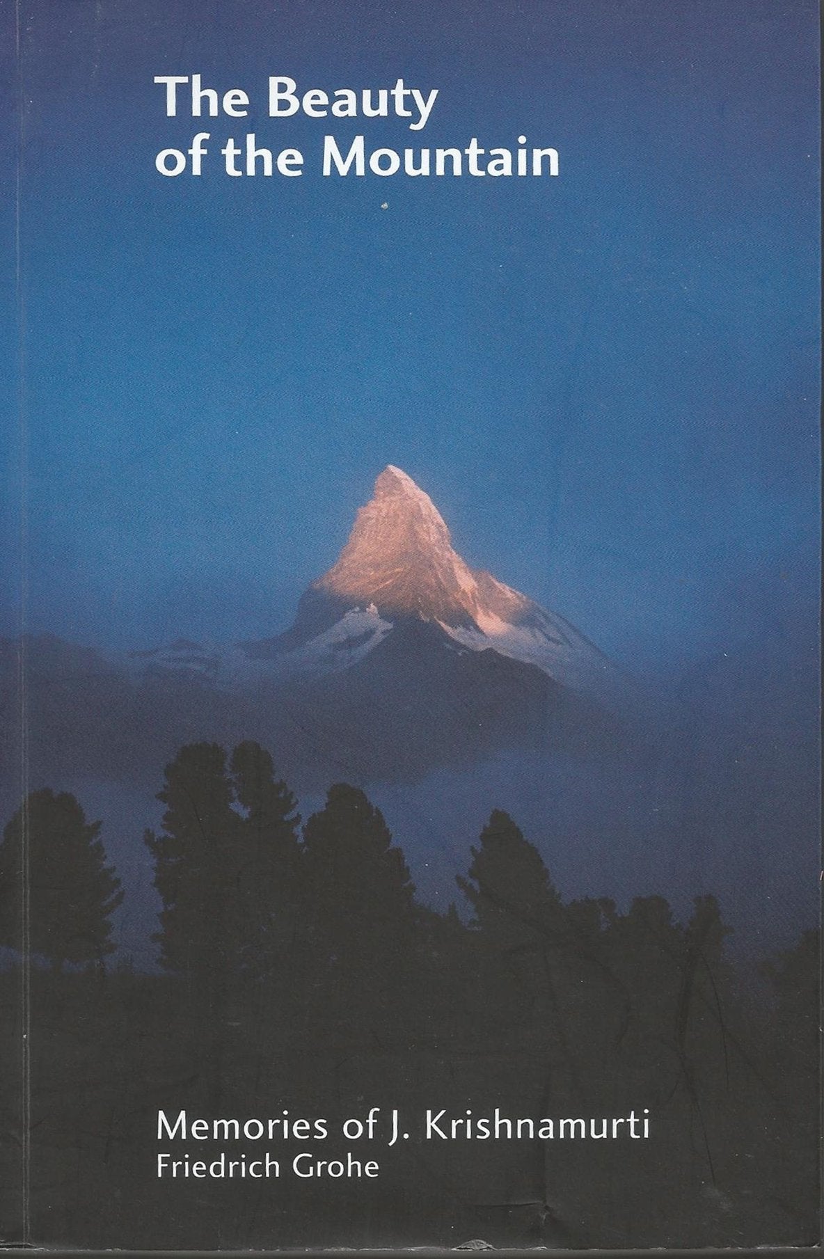 The Beauty of the Mountain : memories of J Krishnamurti 9781937902254