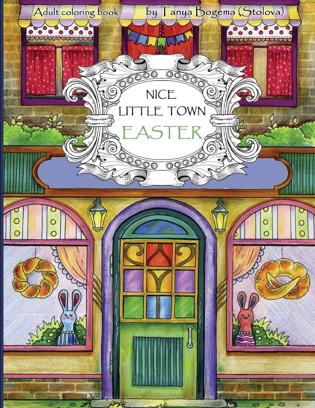 Nice Little Town Easter: Adult Coloring Book (Coloring pages for relaxation, Stress Relieving Coloring Book) 9781984190499