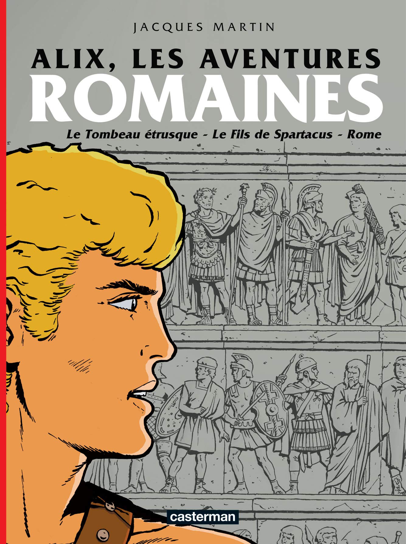 Alix, les aventures romaines: LE TOMBEAU ETRUSQUE / LE FILS DE SPARTACUS / ROME 9782203010864