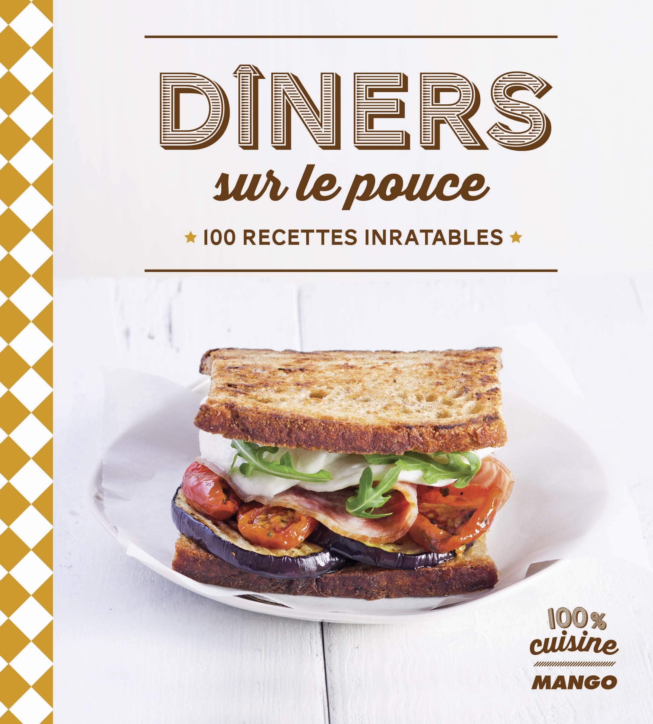 Dîners sur le pouce: 100 recettes inratables 9782317006548