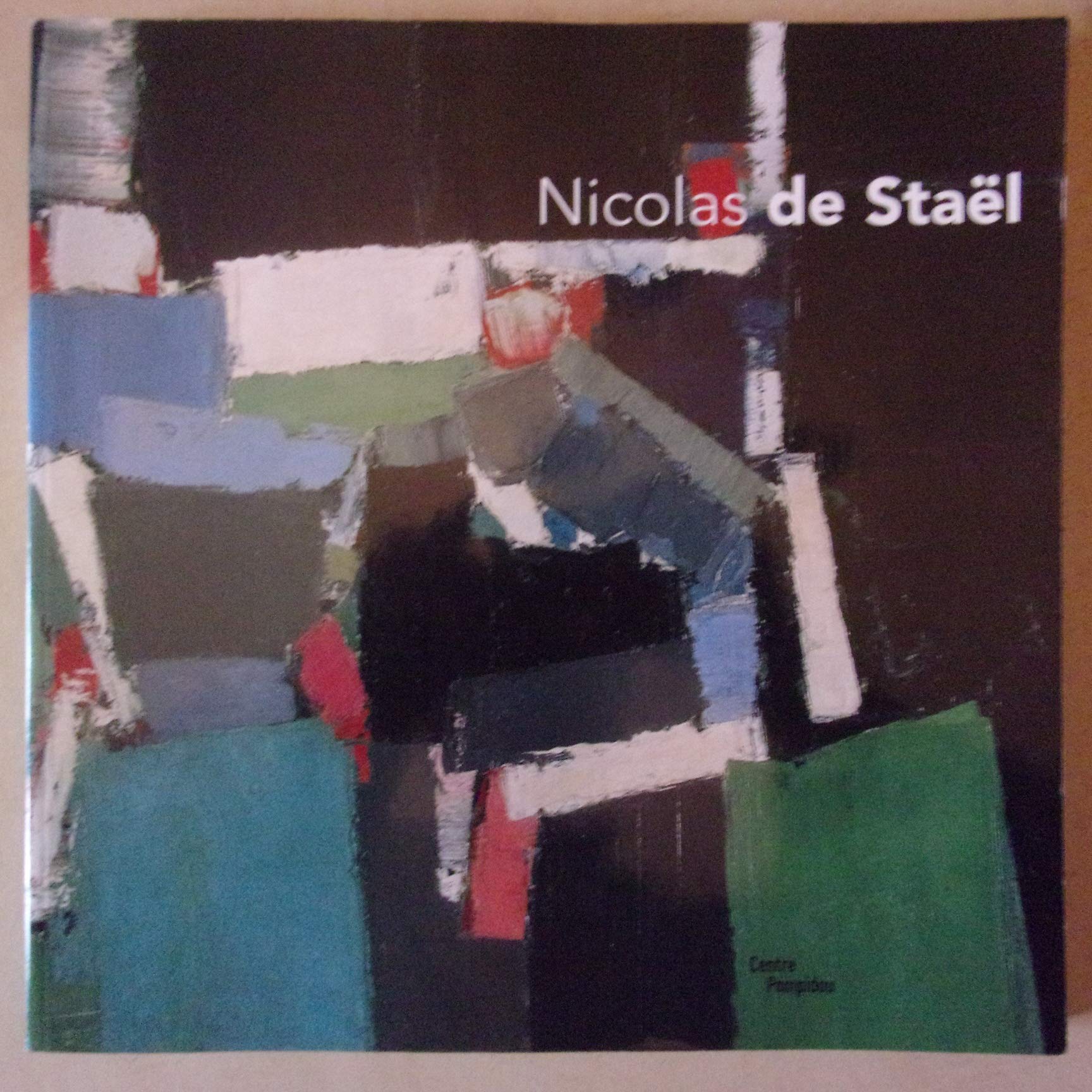 Les Ateliers de Nicolas de Staël : Exposition Paris, 12 mars-30 juin 2003 9782844261588