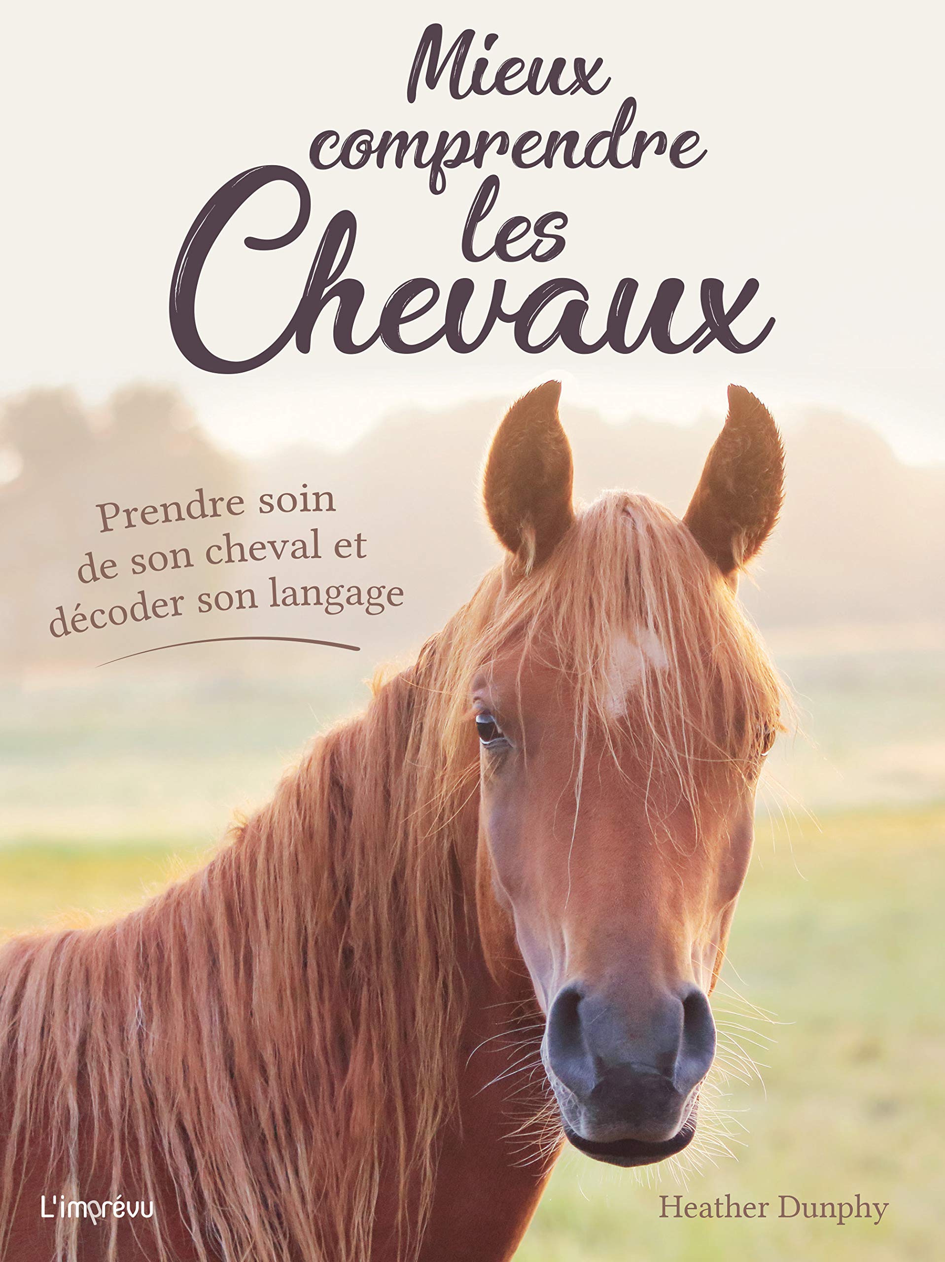 Mieux comprendre les chevaux: Prendre soin de son cheval et décoder son langage 9791029508219