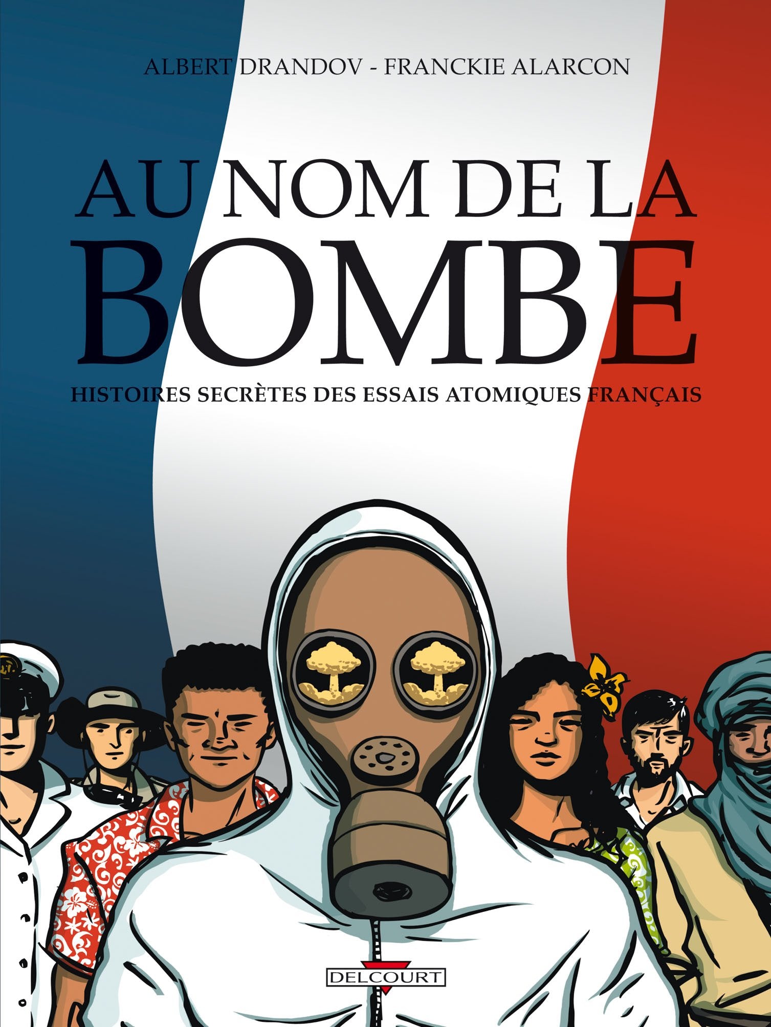 Au nom de la bombe: Histoires secrètes des essais atomiques français 9782756018652