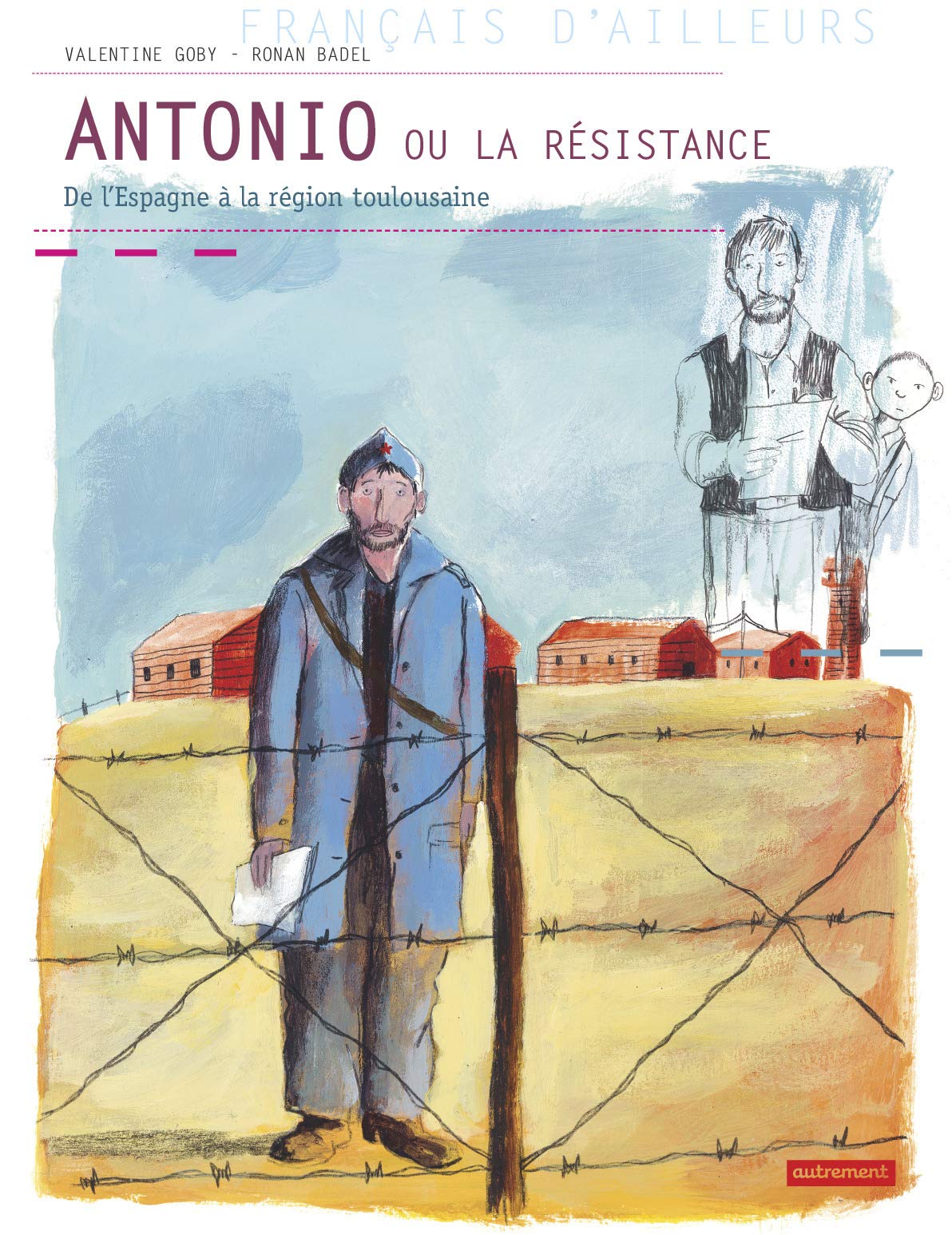Antonio ou la résistance: DE L'ESPAGNE AUX PYRENEES ORIENTALES 9782746715462