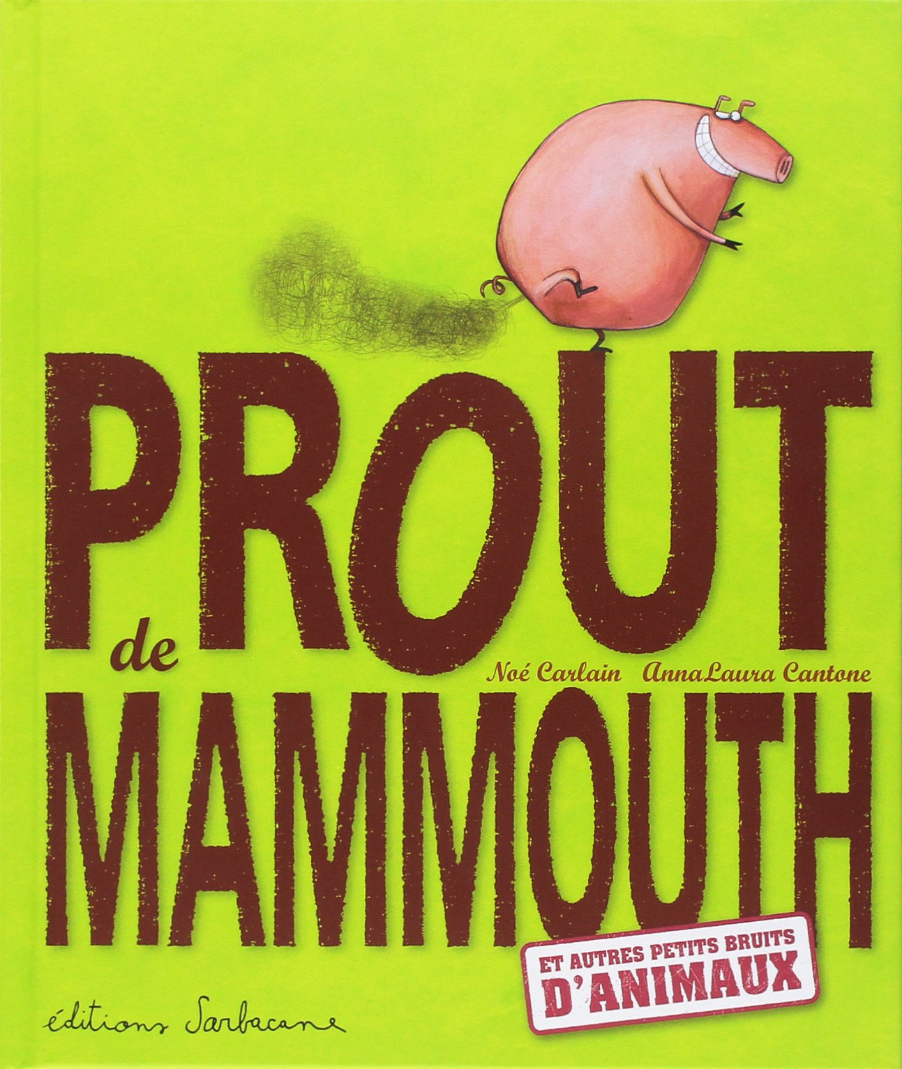 Prout de mammouth: Et autres petits bruits d'animaux 9782848651019