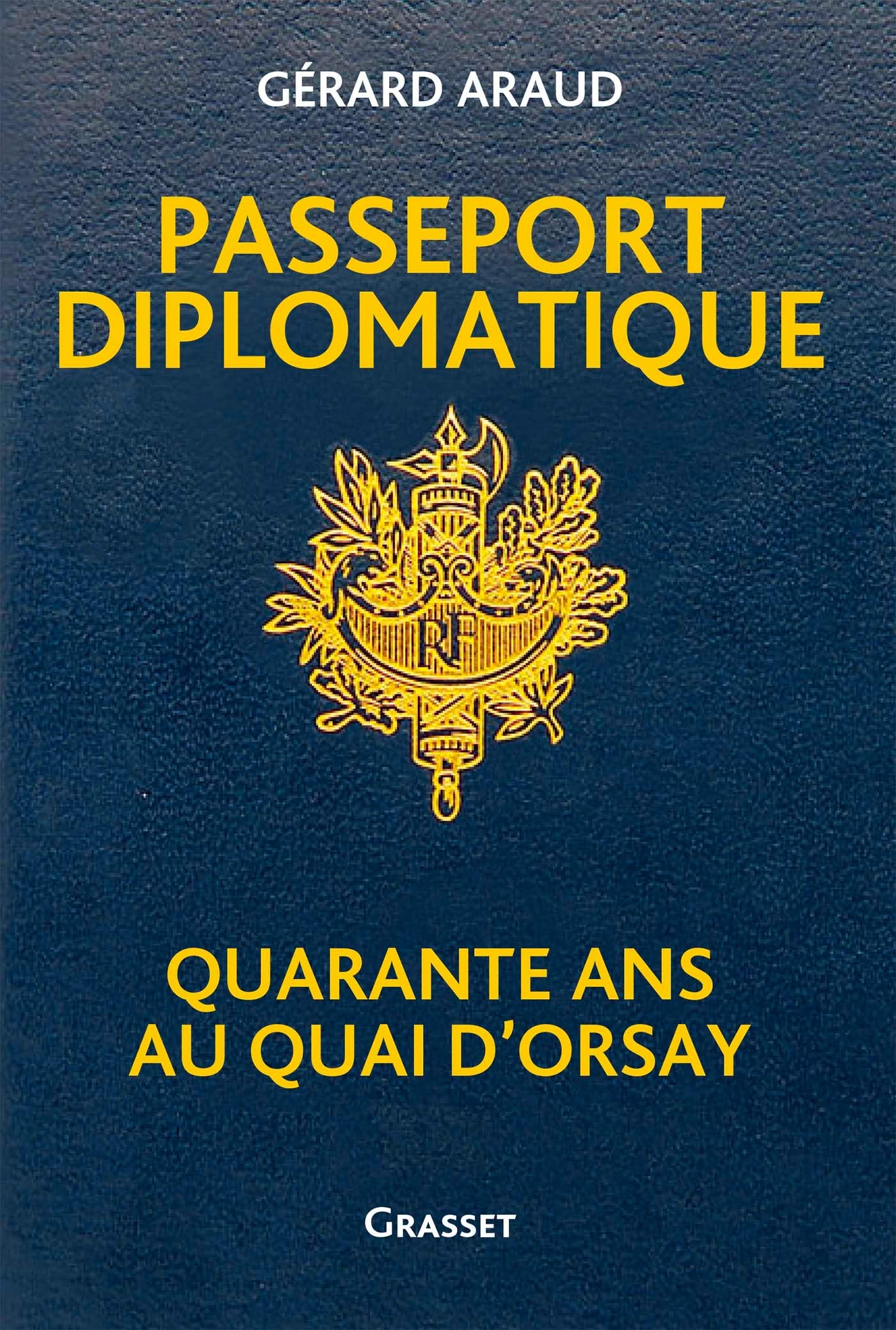 Passeport diplomatique: Quarante ans au Quai d'Orsay 9782246821113