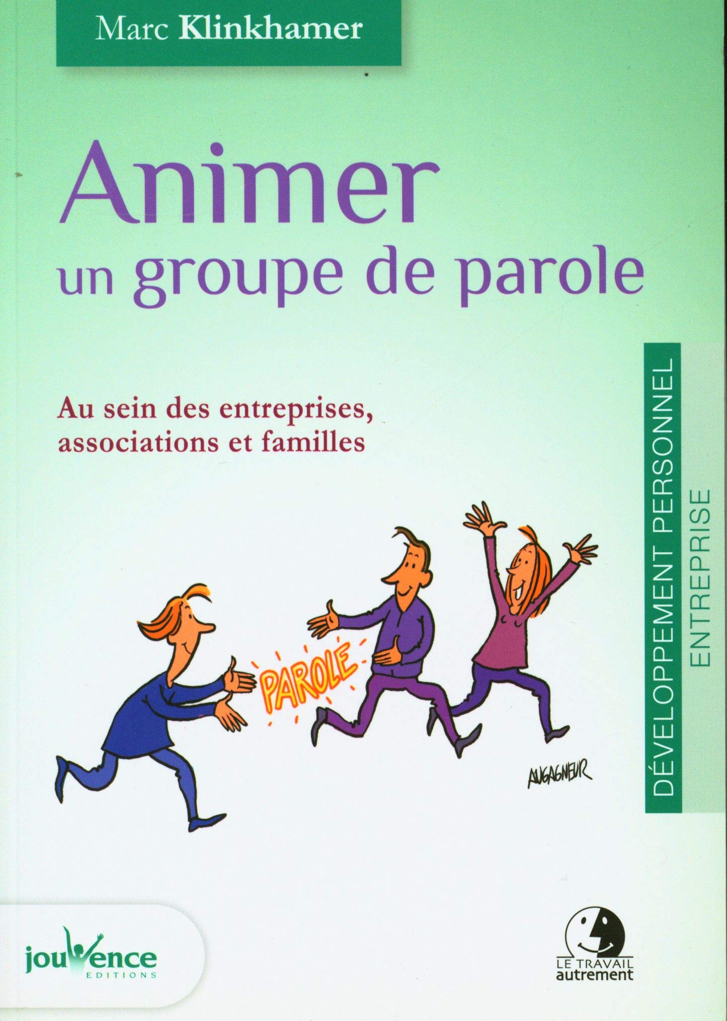 Animer un groupe de parole: Au sein des entreprises, association et familles 9782889116003