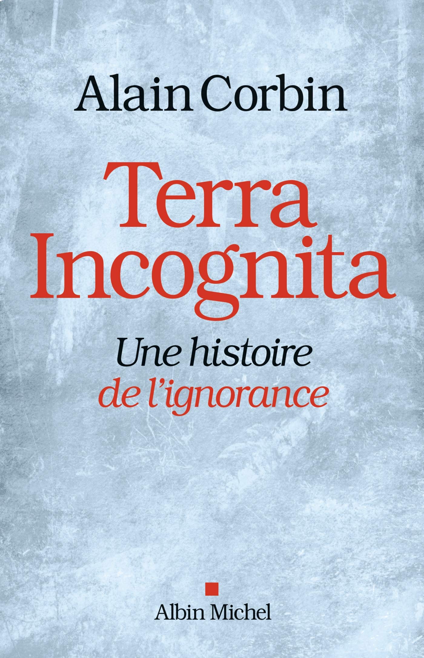 Terra Incognita: Une histoire de l'ignorance 9782226449313