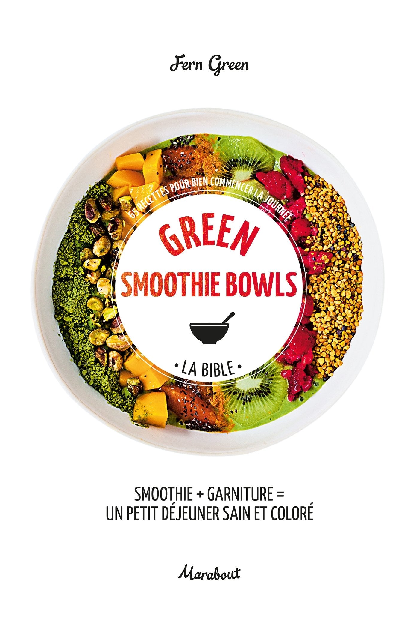 Green smothie bowls: La bible 9782501115353