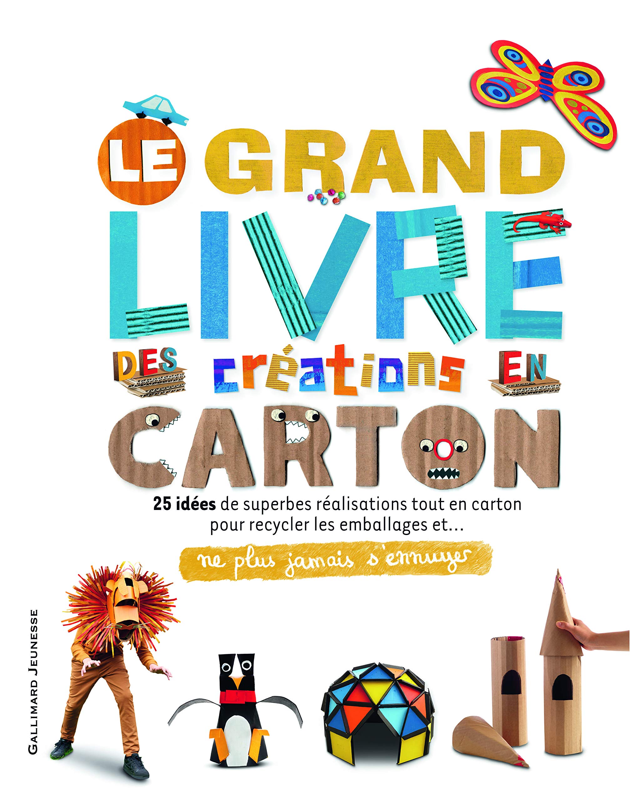 Le grand livre des créations en carton - Ne plus jamais s'ennuyer - de 8 à 13 ans 9782075091398