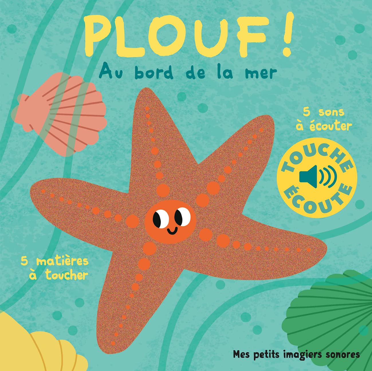 Plouf ! au bord de la mer - Mes petits imagiers sonores Touche & Ecoute - Dès 1 an 9782075164986