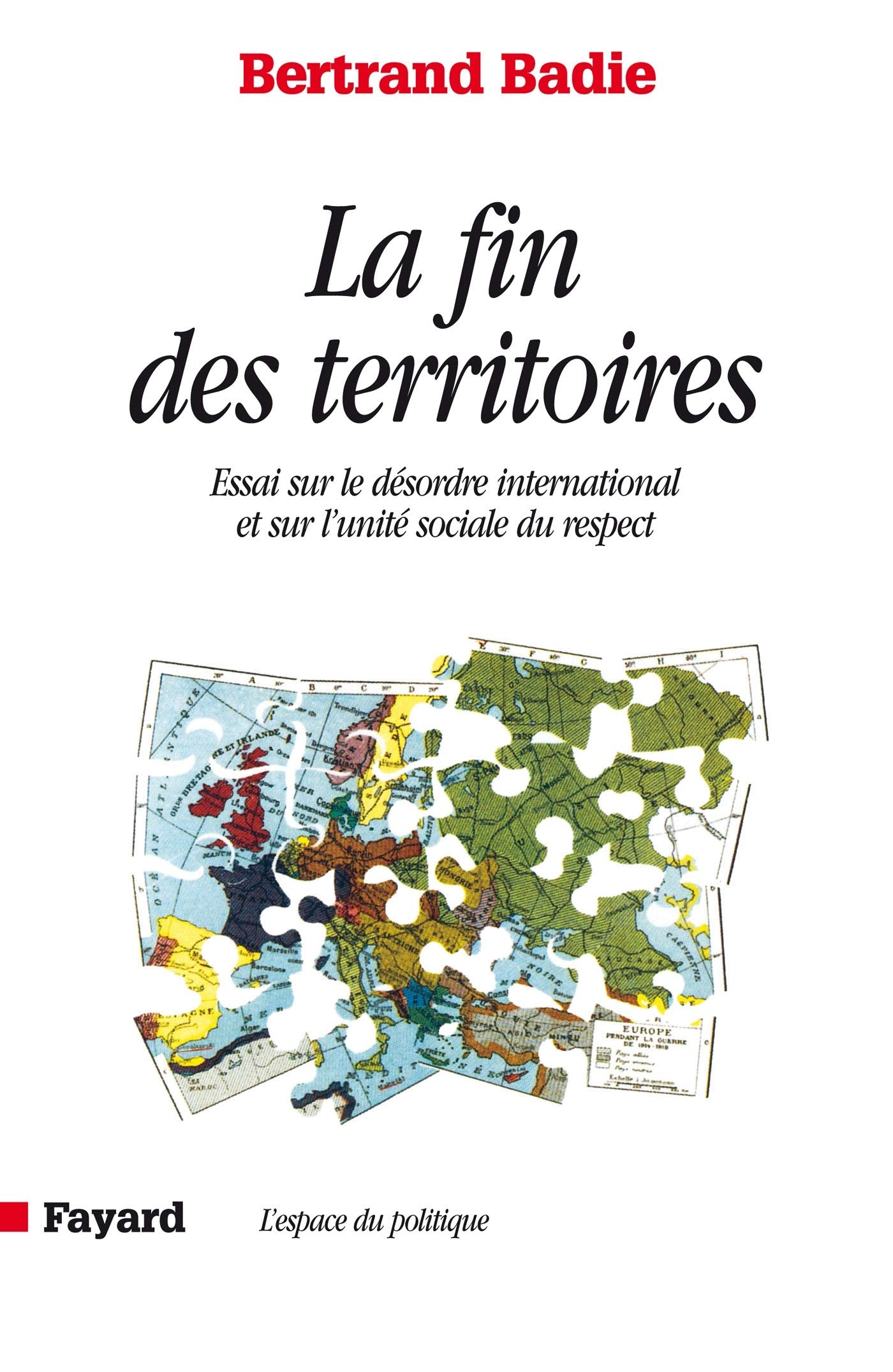 La fin des territoires : essai sur le désordre international et sur l'utilité sociale du respect 9782213594606