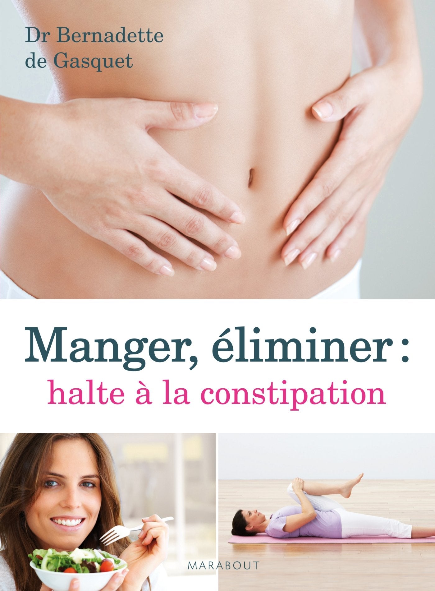 Manger, éliminer : halte à la constipation 9782501080835