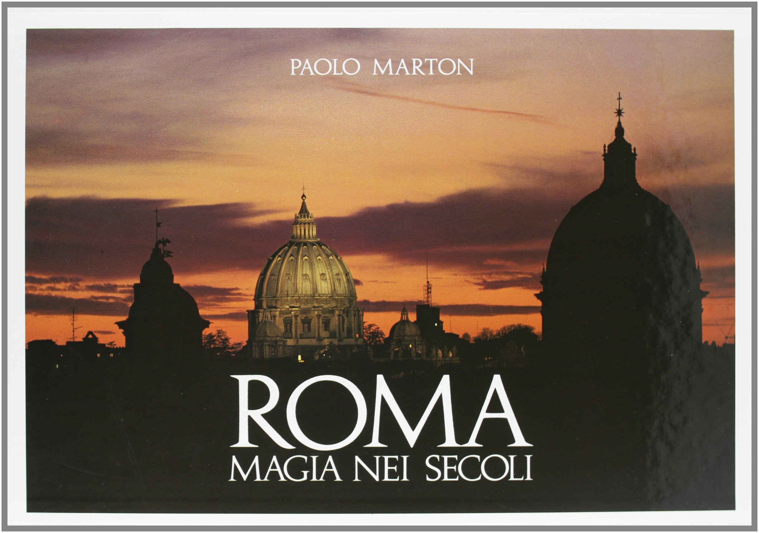 Roma, magia nei secoli. Ediz. illustrata 9788870570267