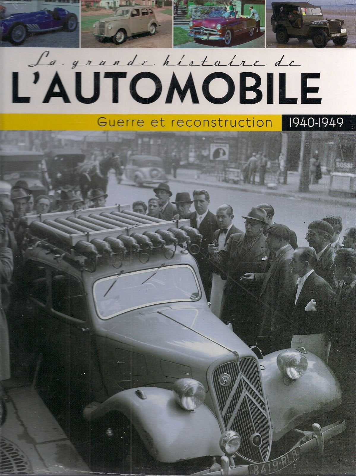 La grande histoire de l'automobile 1940-1949 guerre et reconstruction 9782815201186