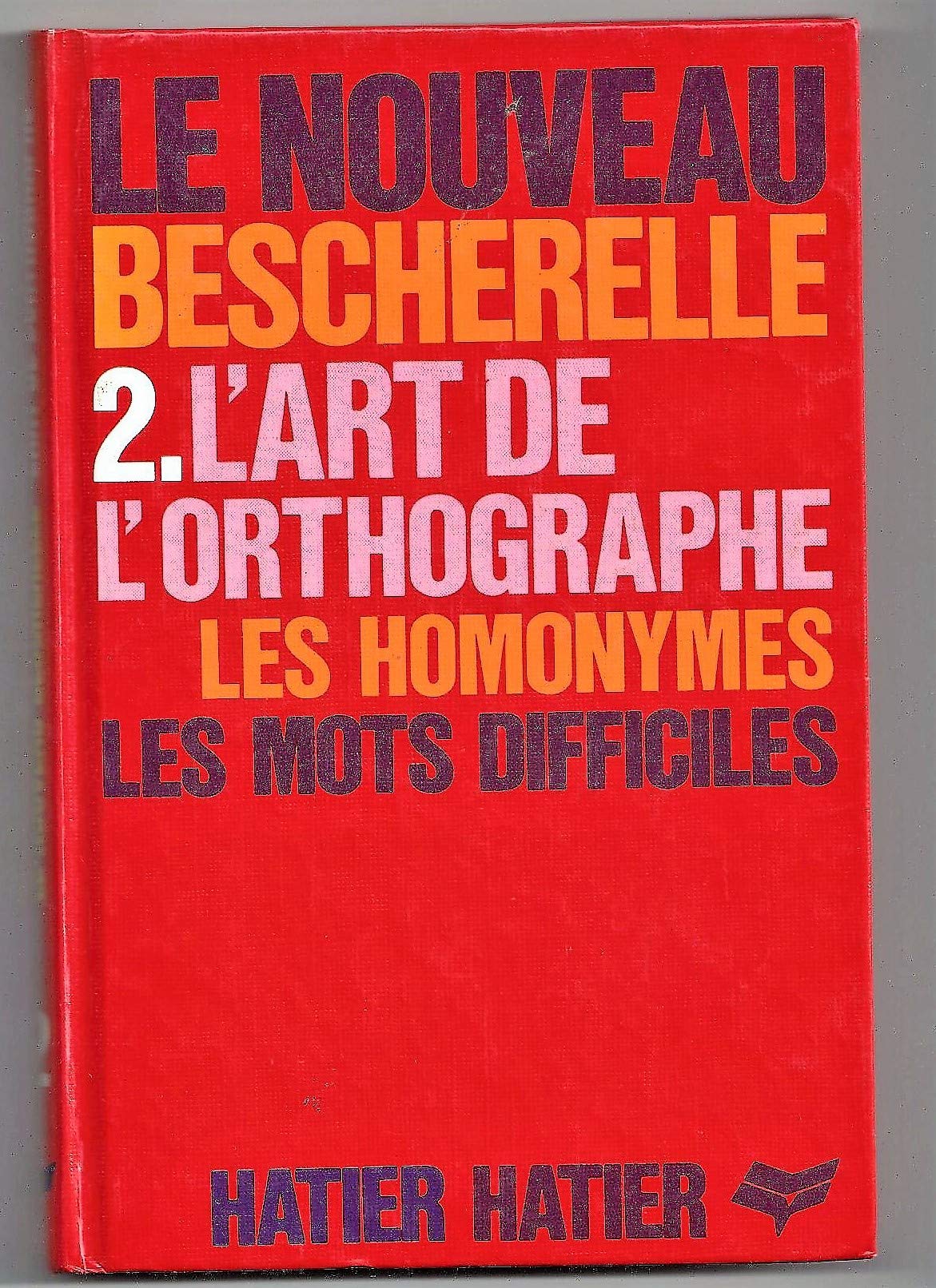 L'Art de l'orthographe. Les 26 pièges de l'orthographe - Lexique de 2000 homonymes - dictionnaire orthographique 9782218035265