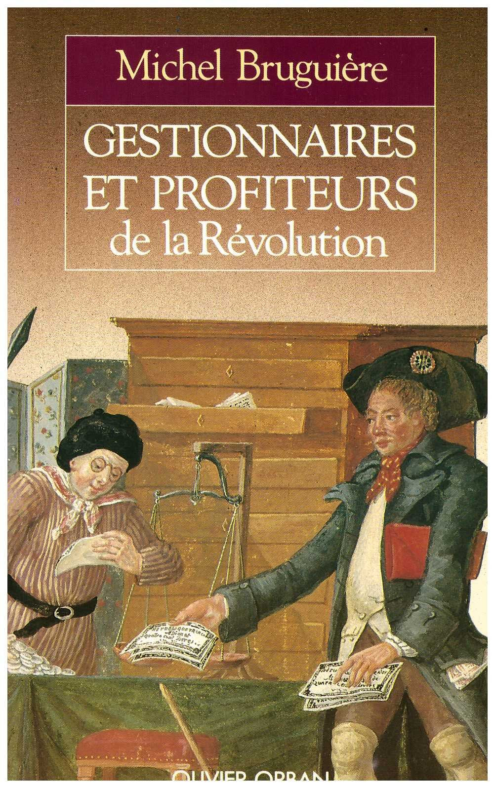 Gestionnaires et profiteurs de la Révolution: L'administration des finances françaises de Louis XVI à Bonaparte 9782855653327