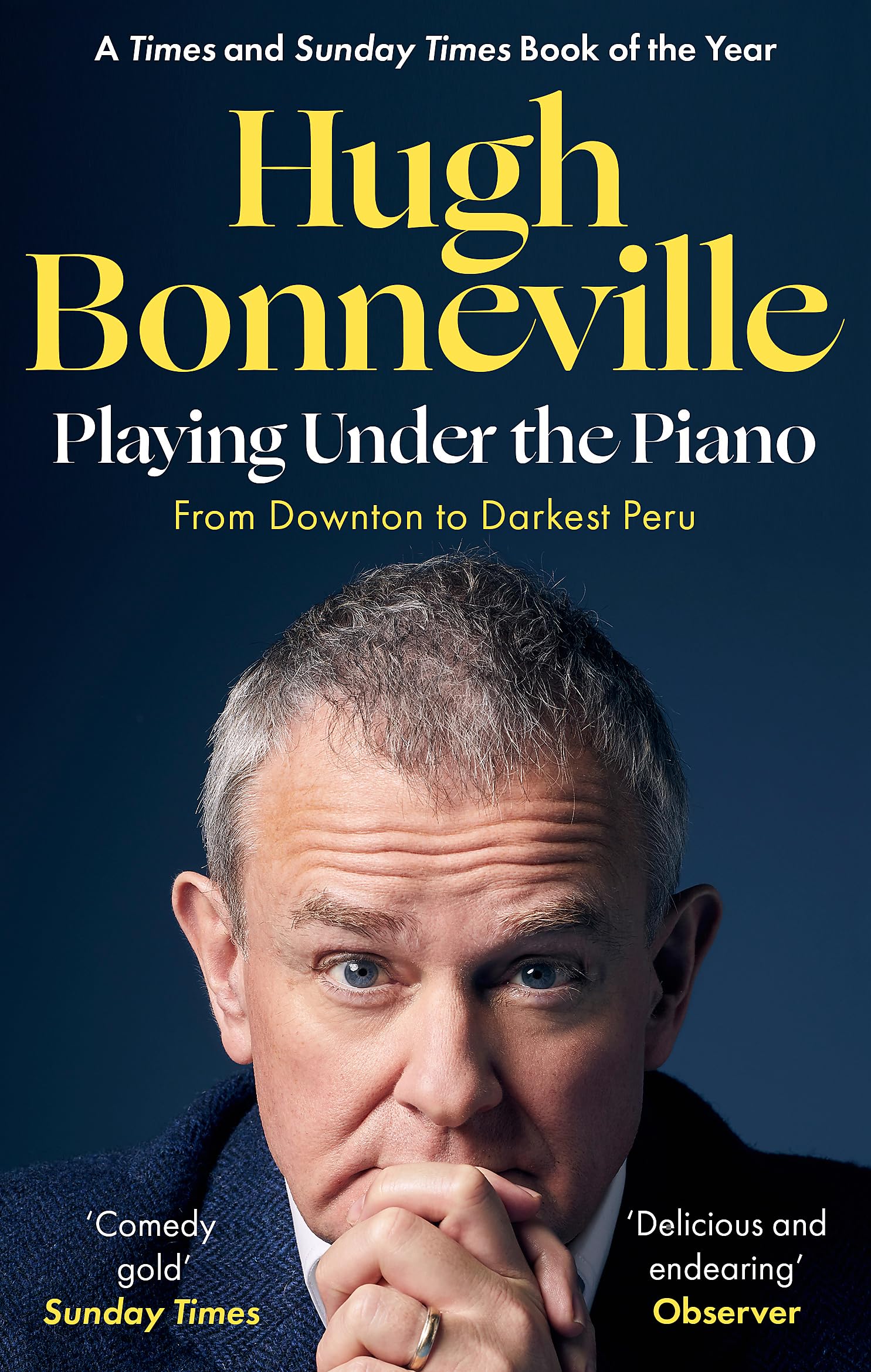 Playing Under the Piano: 'Comedy gold' Sunday Times: From Downton to Darkest Peru 9780349145143