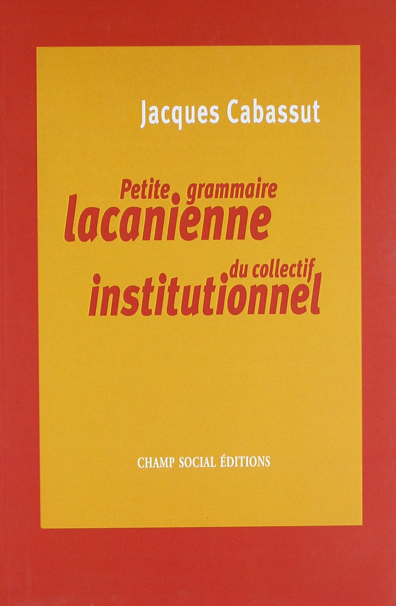 Petite grammaire lacanienne du collectif institutionnel : L'institution parlante... 9782353710539